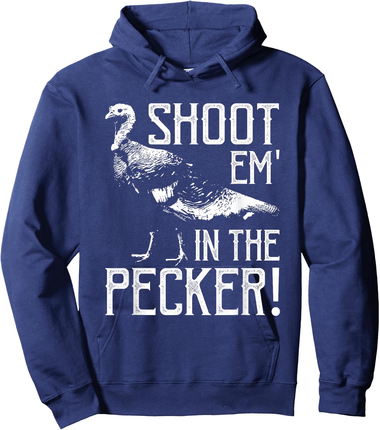 Shoot Em In The Pecker-Funny Turkey Hunting Gift Hoodie - Hoodie | Navy