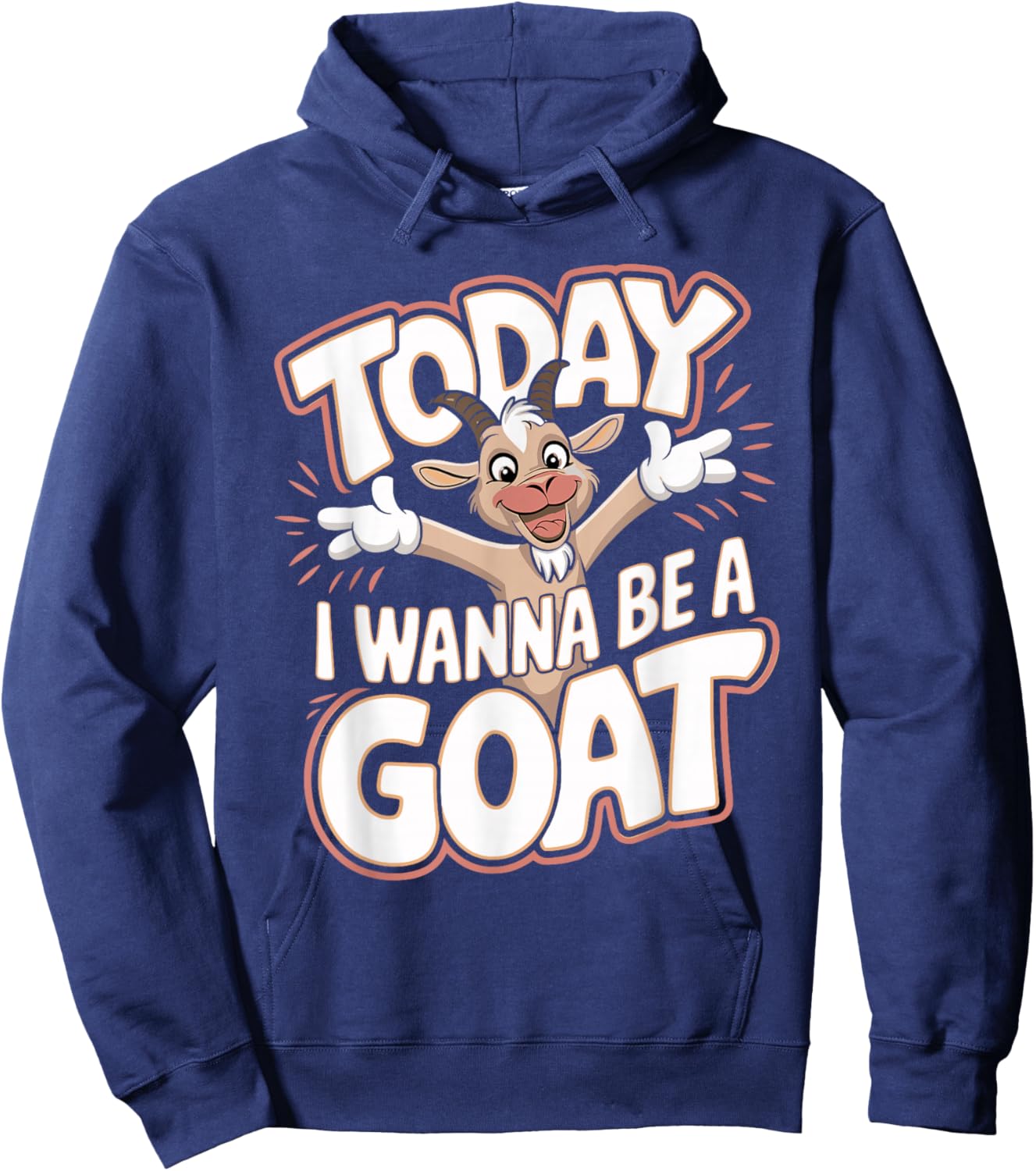 Today I Wanna Be a Goat Funny Cartoon Humor Farm Animal Hoodie - Hoodie | Navy