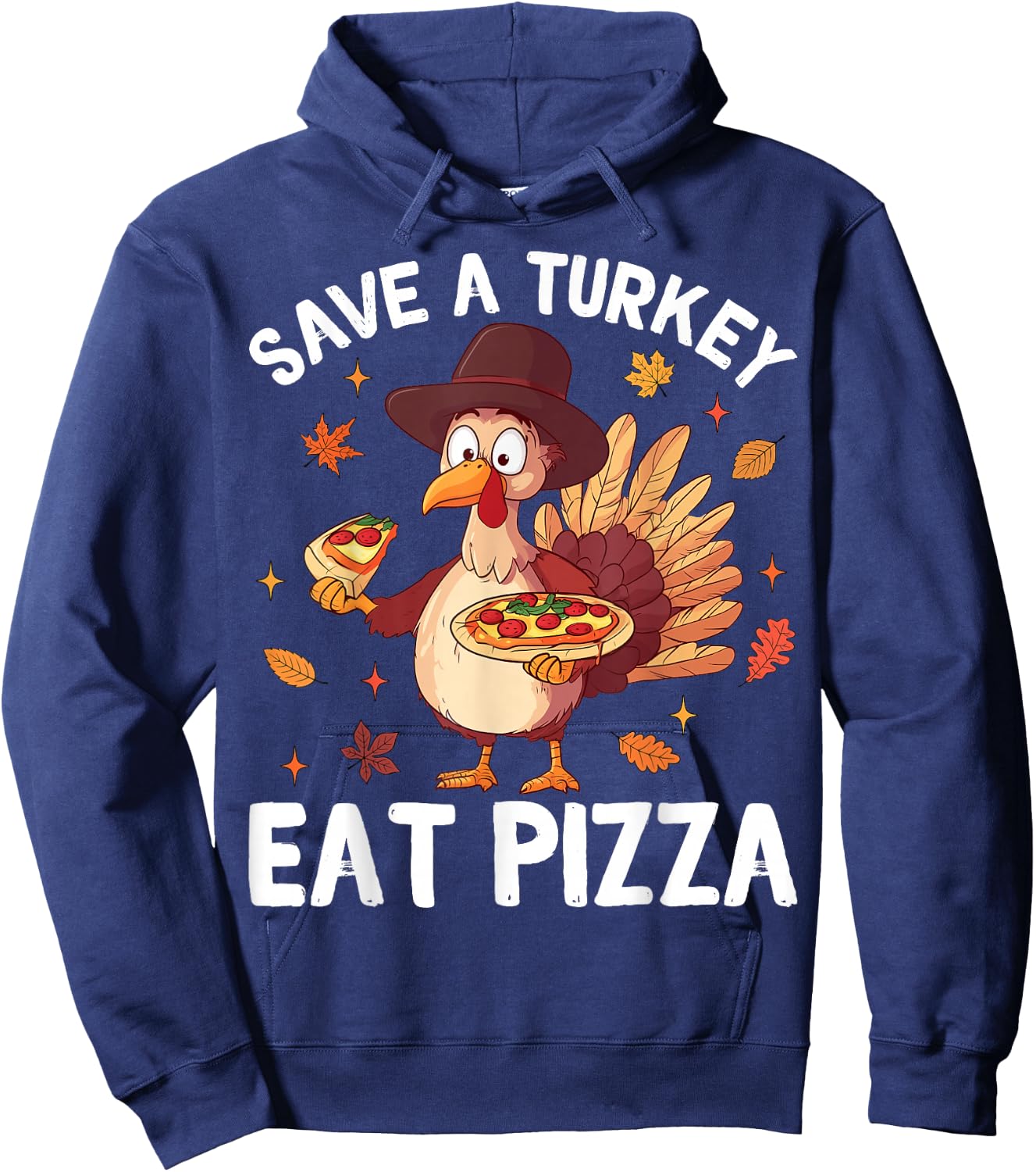 Save a Turkey Eat Pizza Funny Turkey Happy Thanksgiving Days Hoodie - Hoodie | Navy