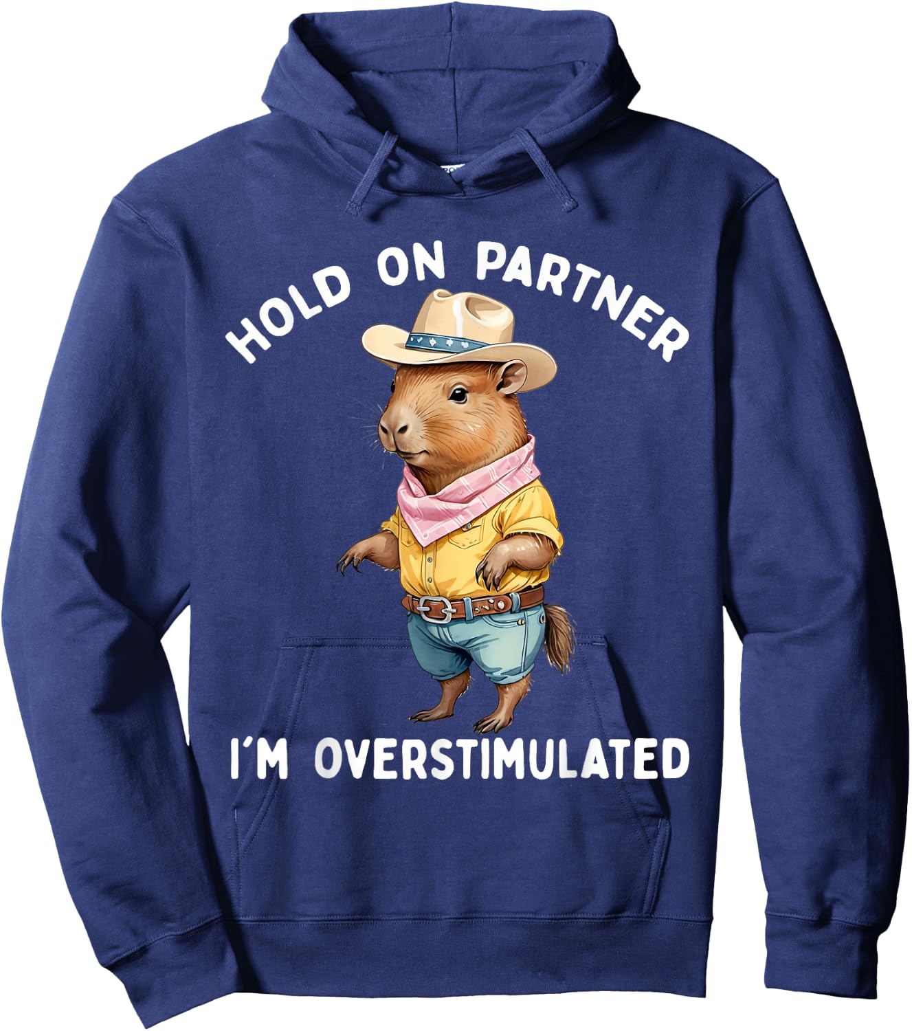 Hold On Partner I'm Overstimulated Capybara Cowboy Funny Hoodie - Hoodie | Navy
