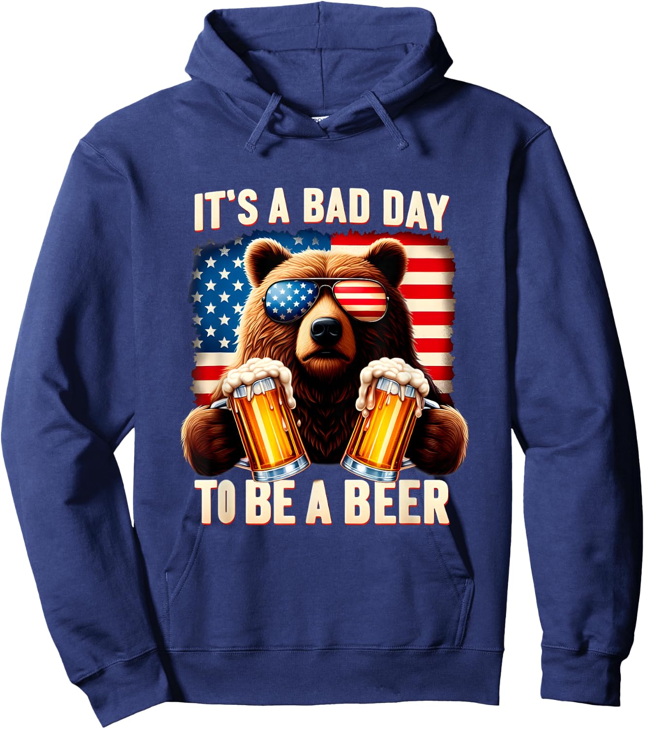 It's A Bad Day To Be A Beer USA 4th of July Independence Day Women Men Hoodie - Hoodie | Navy