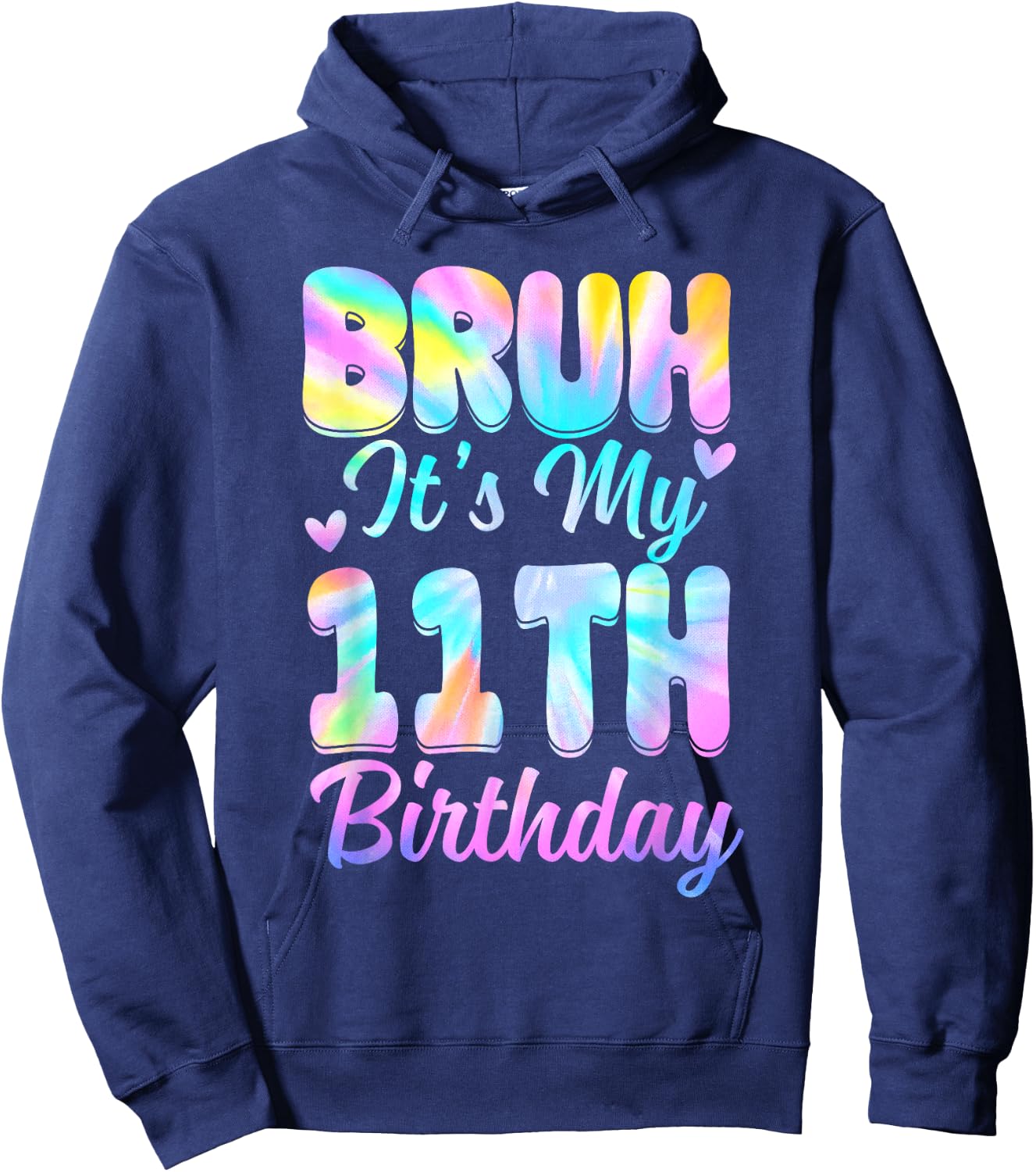 Bruh It's My 11th Birthday Tie Dye 11 Year Old Birthday Hoodie - Hoodie | Navy
