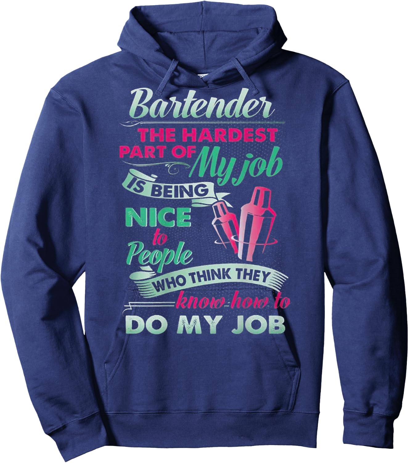 Bartender The Hardest Part Of My Job Is Being Nice (on back) Hoodie - Hoodie | Navy
