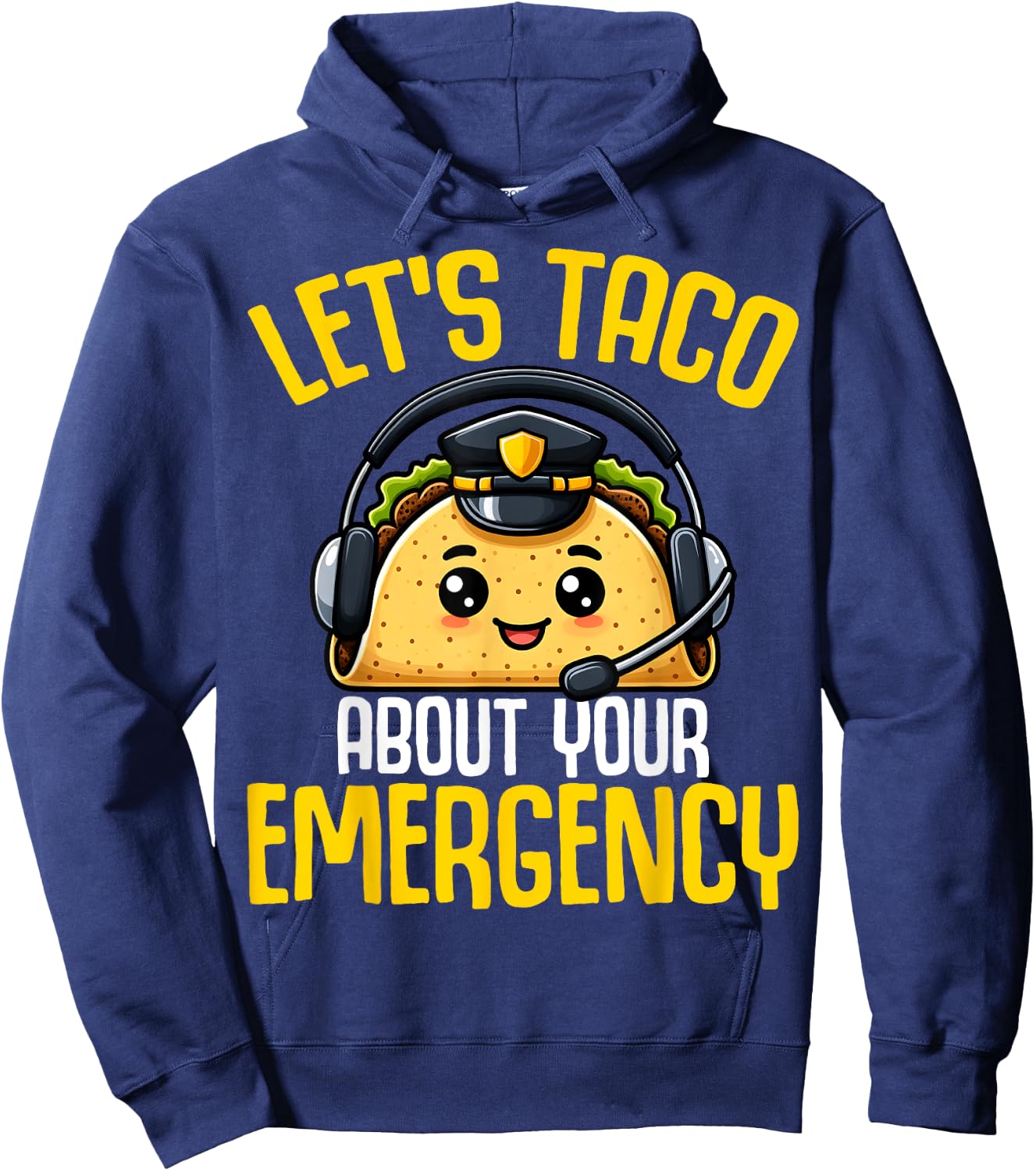Let's Taco About Your Emergency - Tacos Lover 911 Dispatcher Hoodie - Hoodie | Navy