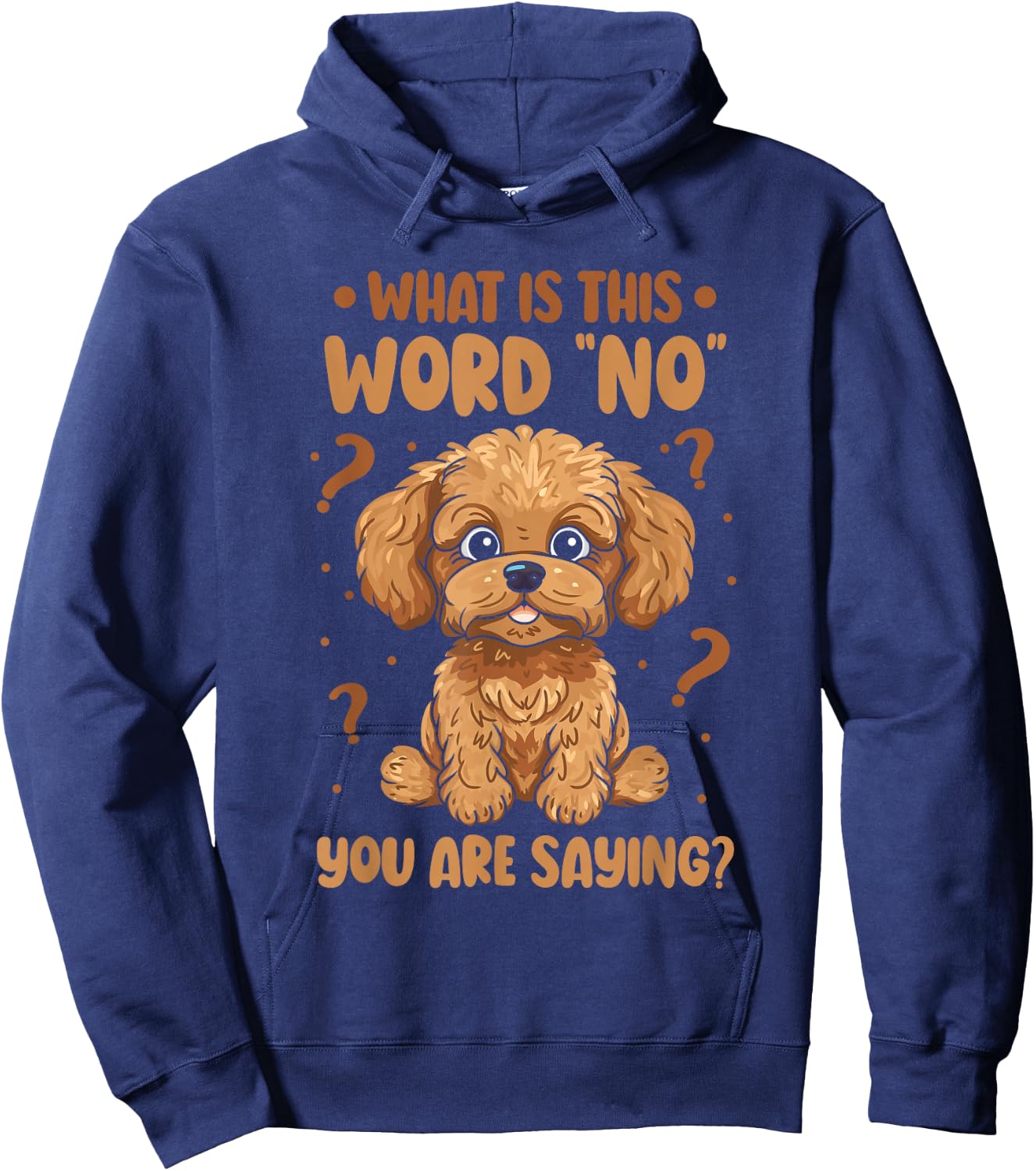 Cavadoodle Cavapoo What Is This Word No You Are Saying Hoodie - Hoodie | Navy