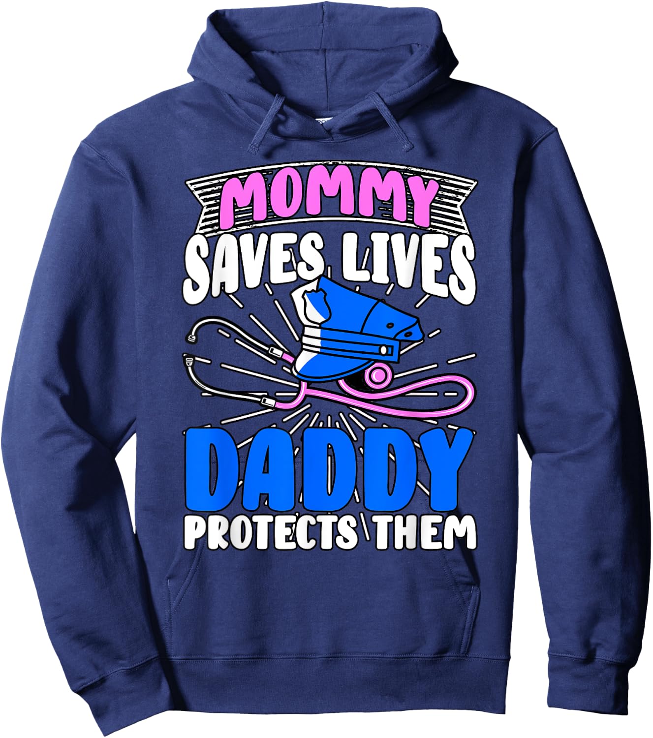 Mommy Saves Lives Daddy Protects Them Nurse Police Officer Hoodie - Hoodie | Navy