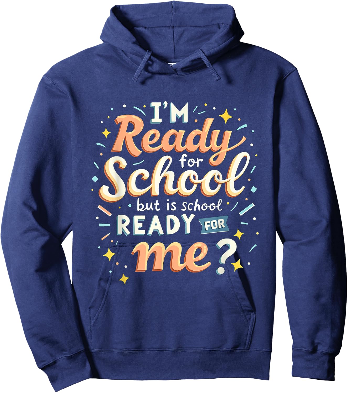 I'm Ready for School but is School Ready for Me Funny School Hoodie - Hoodie | Navy