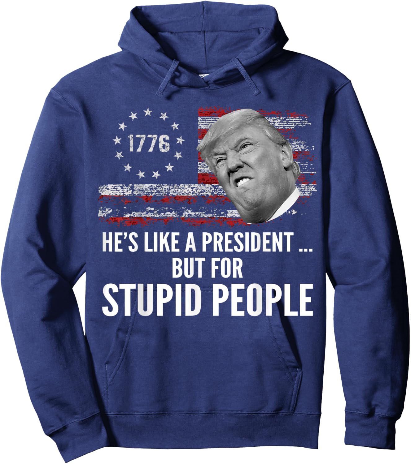 Anti Trump He's Like A President But for Stupid People Hoodie - Hoodie | Navy