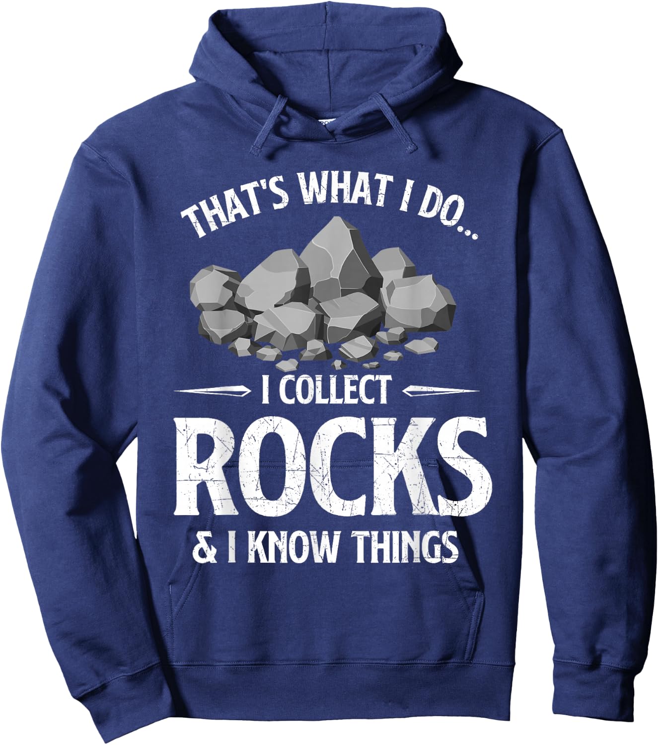 I Collect Rocks & I Know Things Rock Collector Geode Hunter Hoodie - Hoodie | Navy