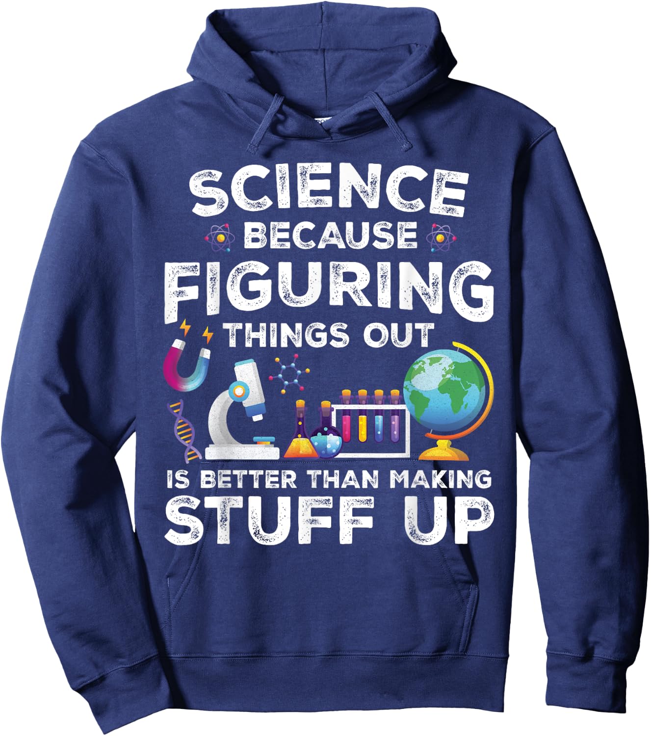 Funny Sayings Science Because Figuring Things Out Is Better Hoodie - Hoodie | Navy