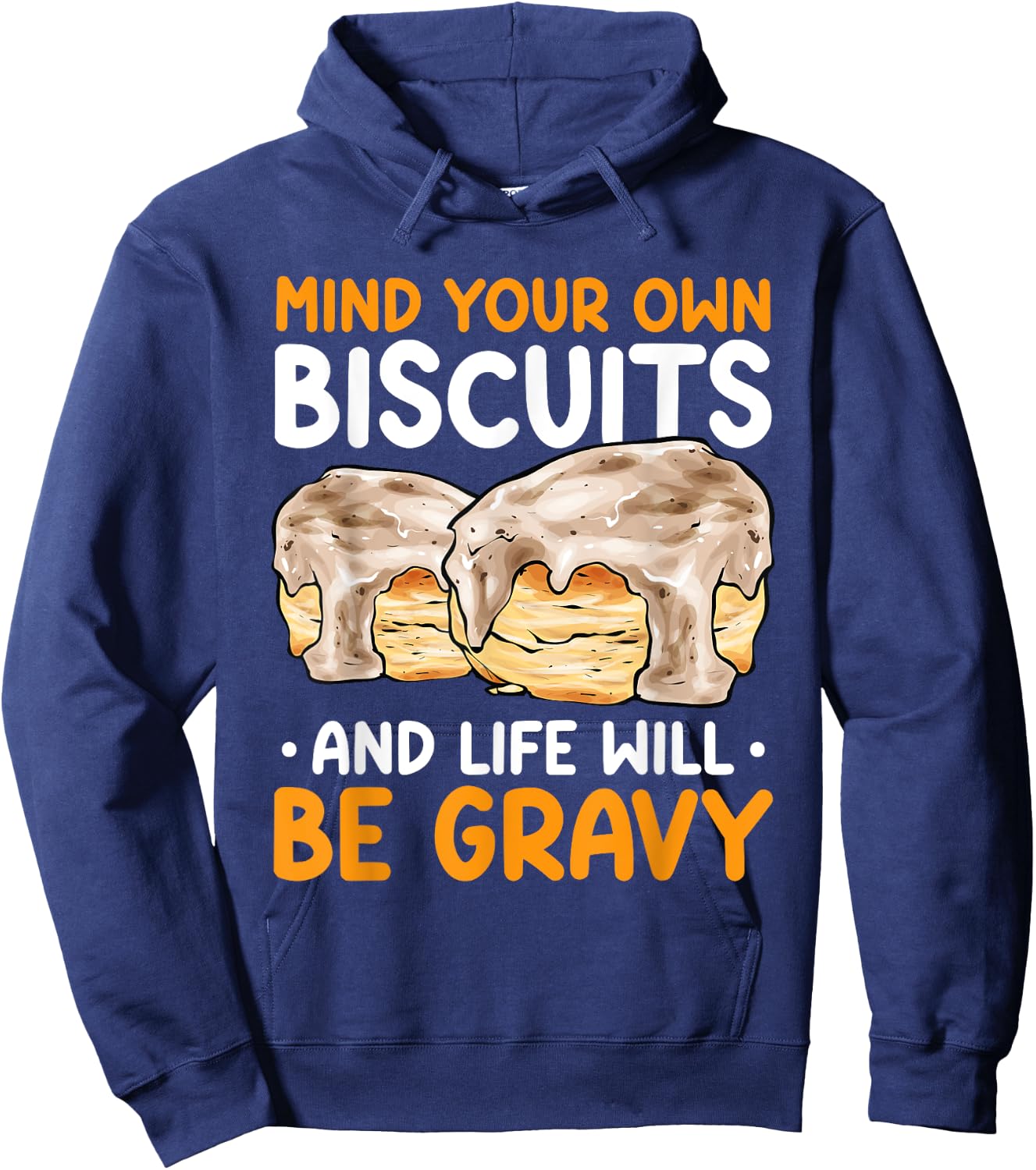 Mind Your Own Biscuits Life Will Be Gravy Biscuits & Gravy Hoodie - Hoodie | Navy
