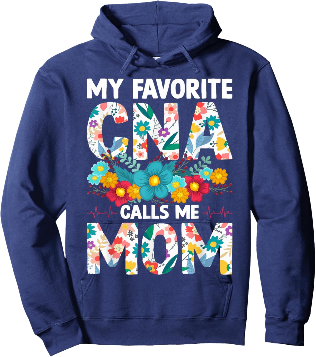 My Favorite CNA Calls Me Mom Flowers Mothers Day Hoodie - Hoodie | Navy