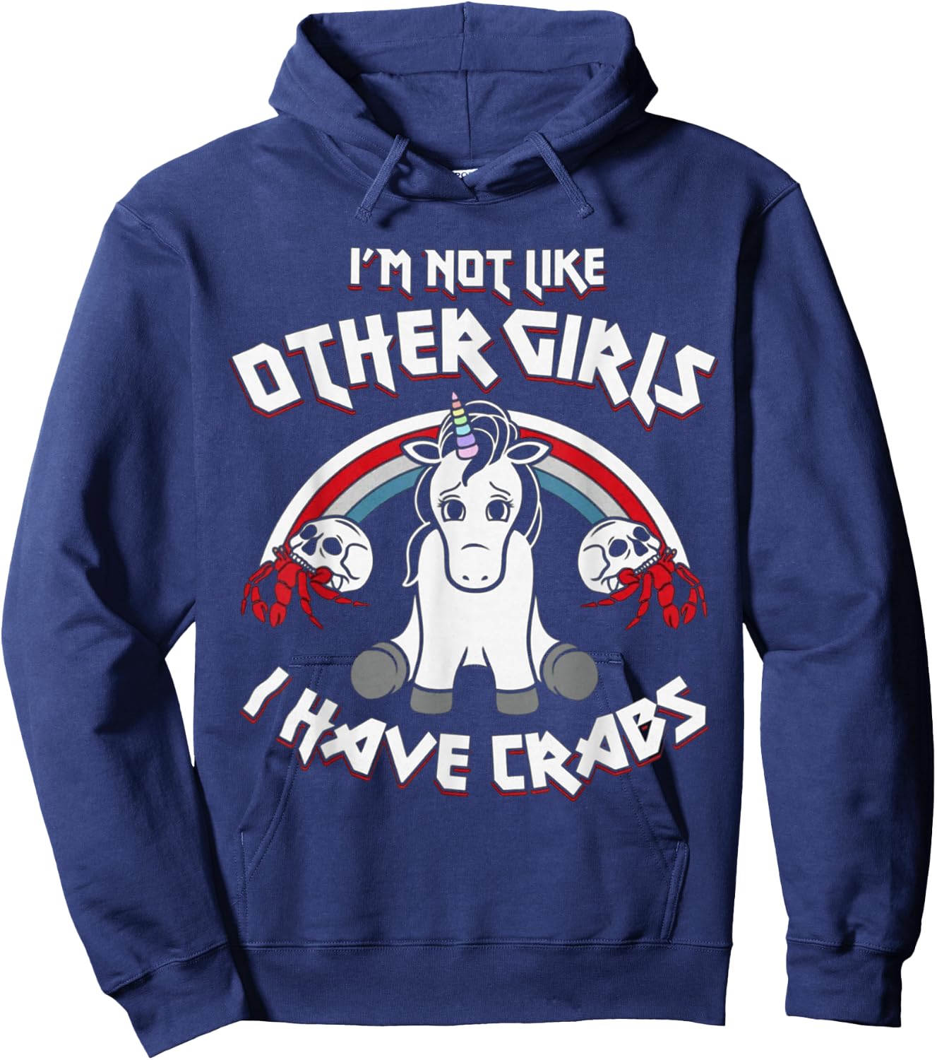 I'm Not Like Other Girls I Have Crabs Unicorn Funny Hoodie - Hoodie | Navy