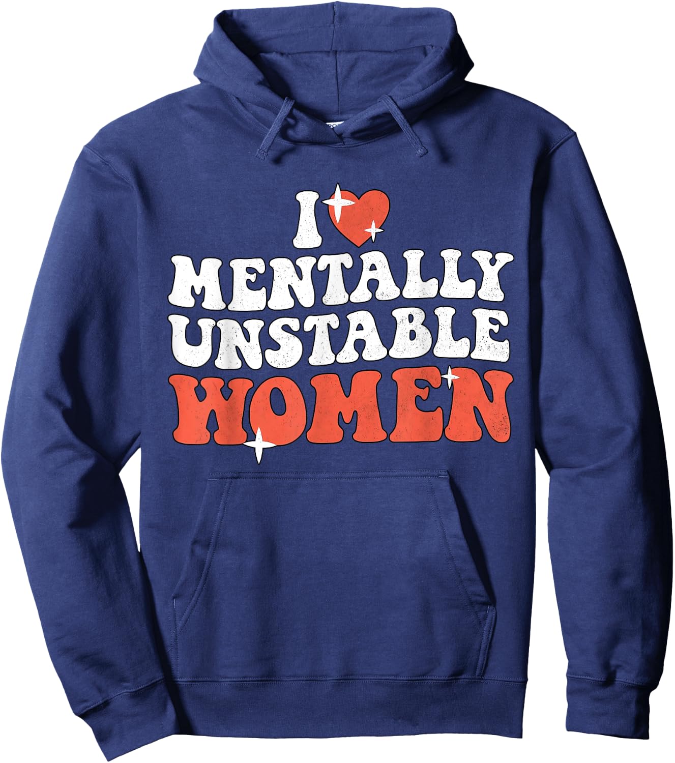 I Love Mentally Unstable Women Funny Hoodie - Hoodie | Navy