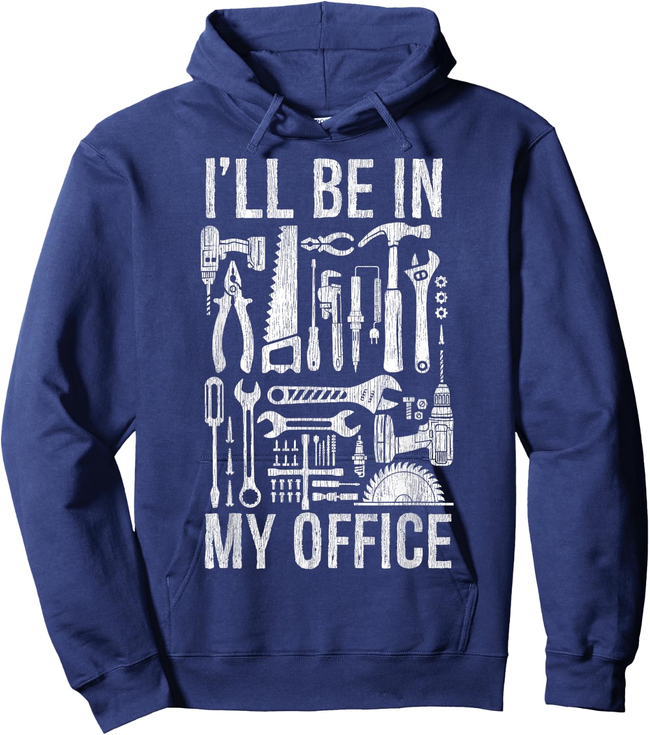Handyman Woodworking I'll Be in My Office For Father's Day Hoodie - Hoodie | Navy