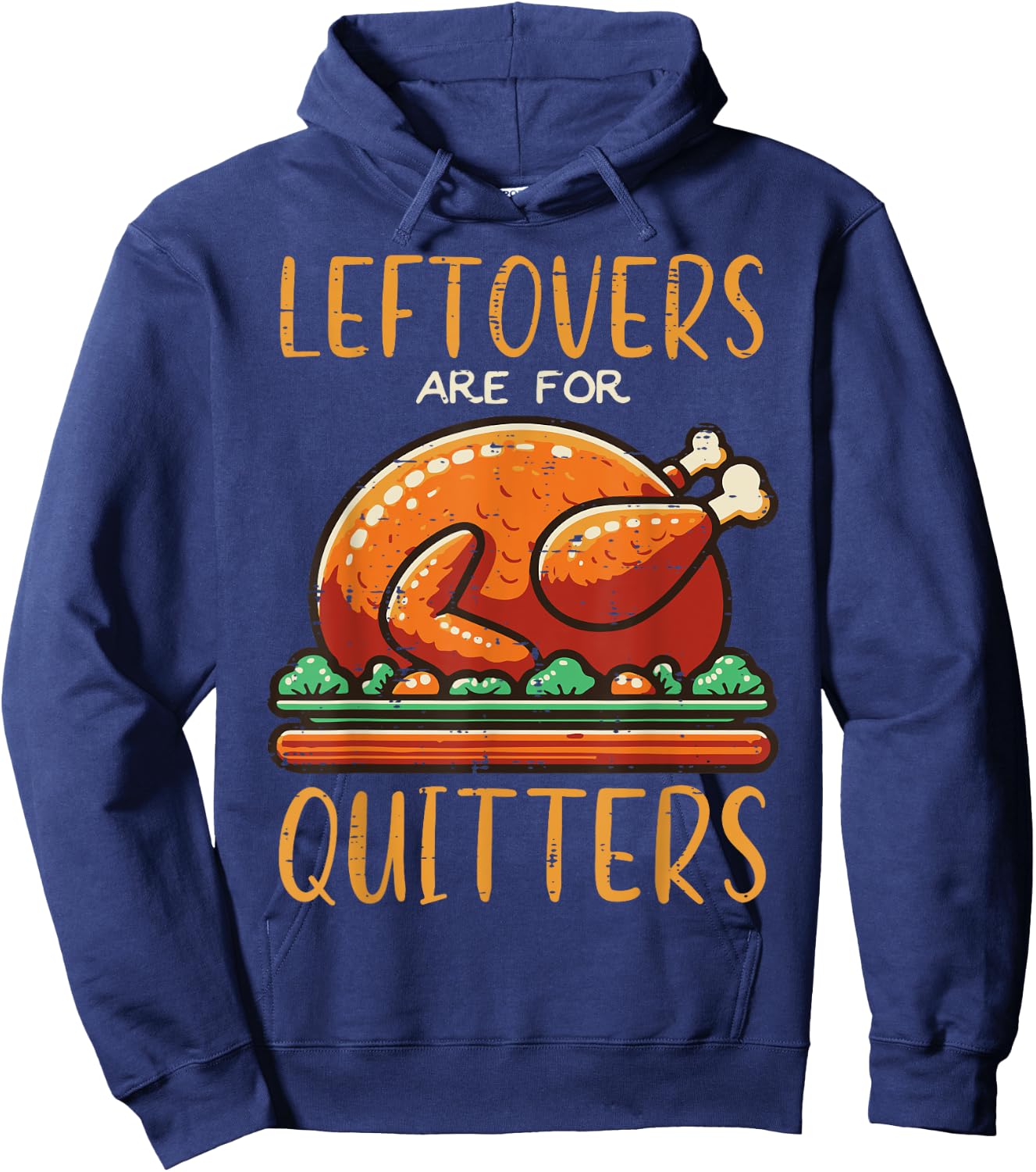 Thanksgiving Leftovers Are For Quitters Funny Men Women Kids Hoodie - Hoodie | Navy