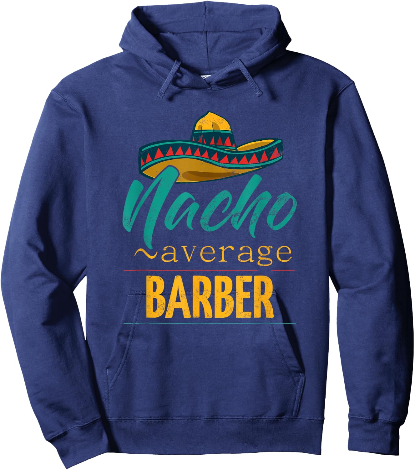Nacho Average Barber Gift Mexican Funny Cinco De Majo Hoodie - Hoodie | Navy