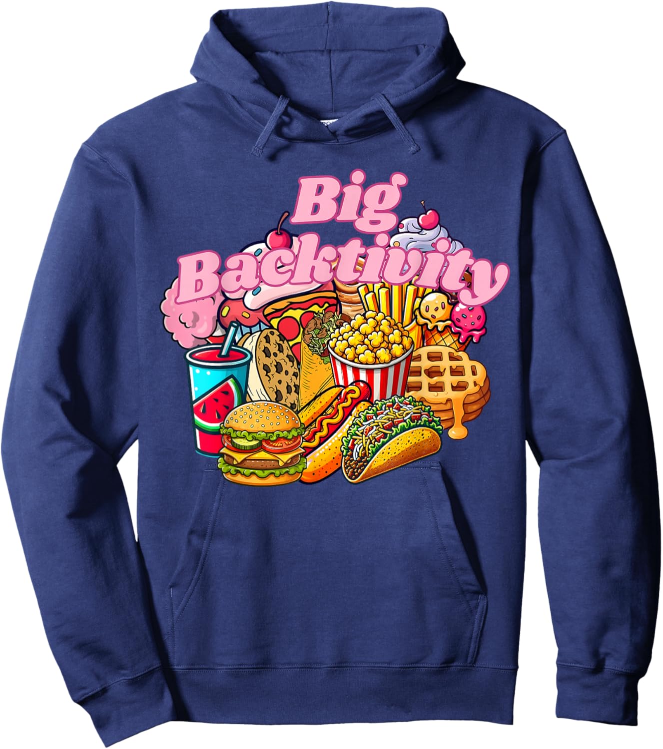 Big Backactivity Funny Big Back Energy Fast Food Sarcasm Hoodie - Hoodie | Navy