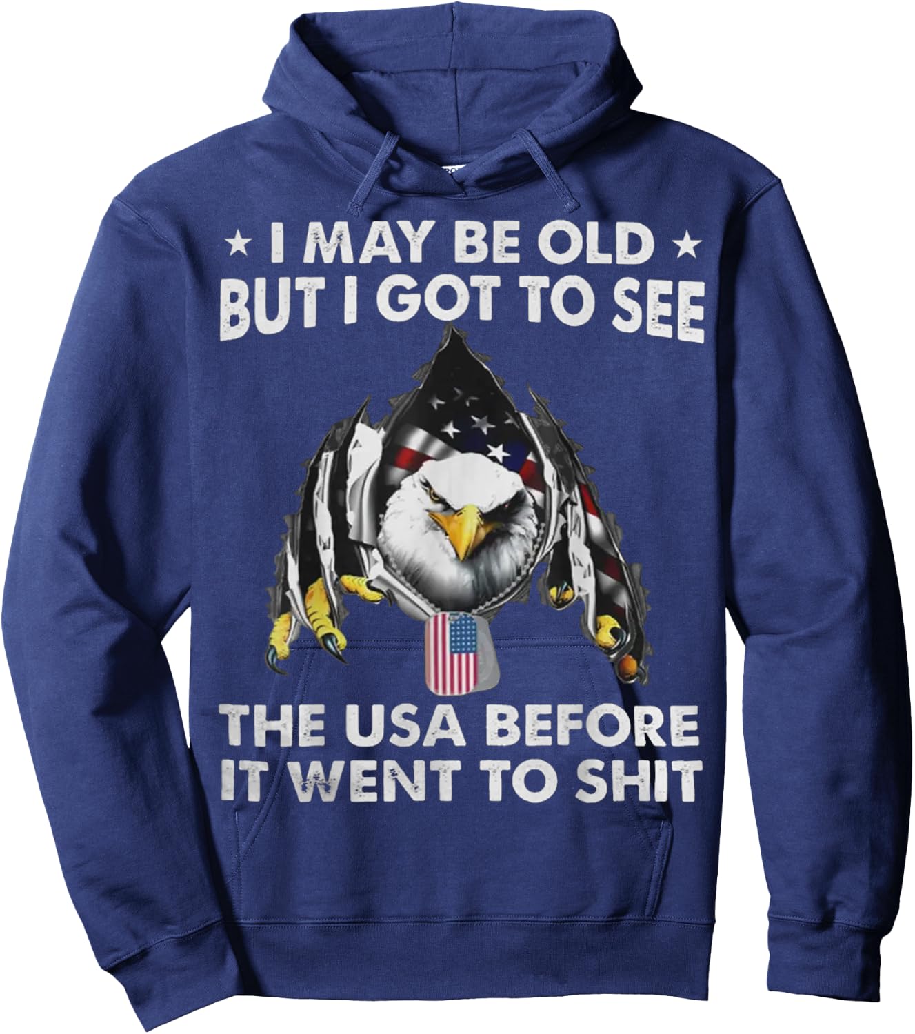 Eagle I May Be Old But I Got To See The USA Before It Went Hoodie - Hoodie | Navy
