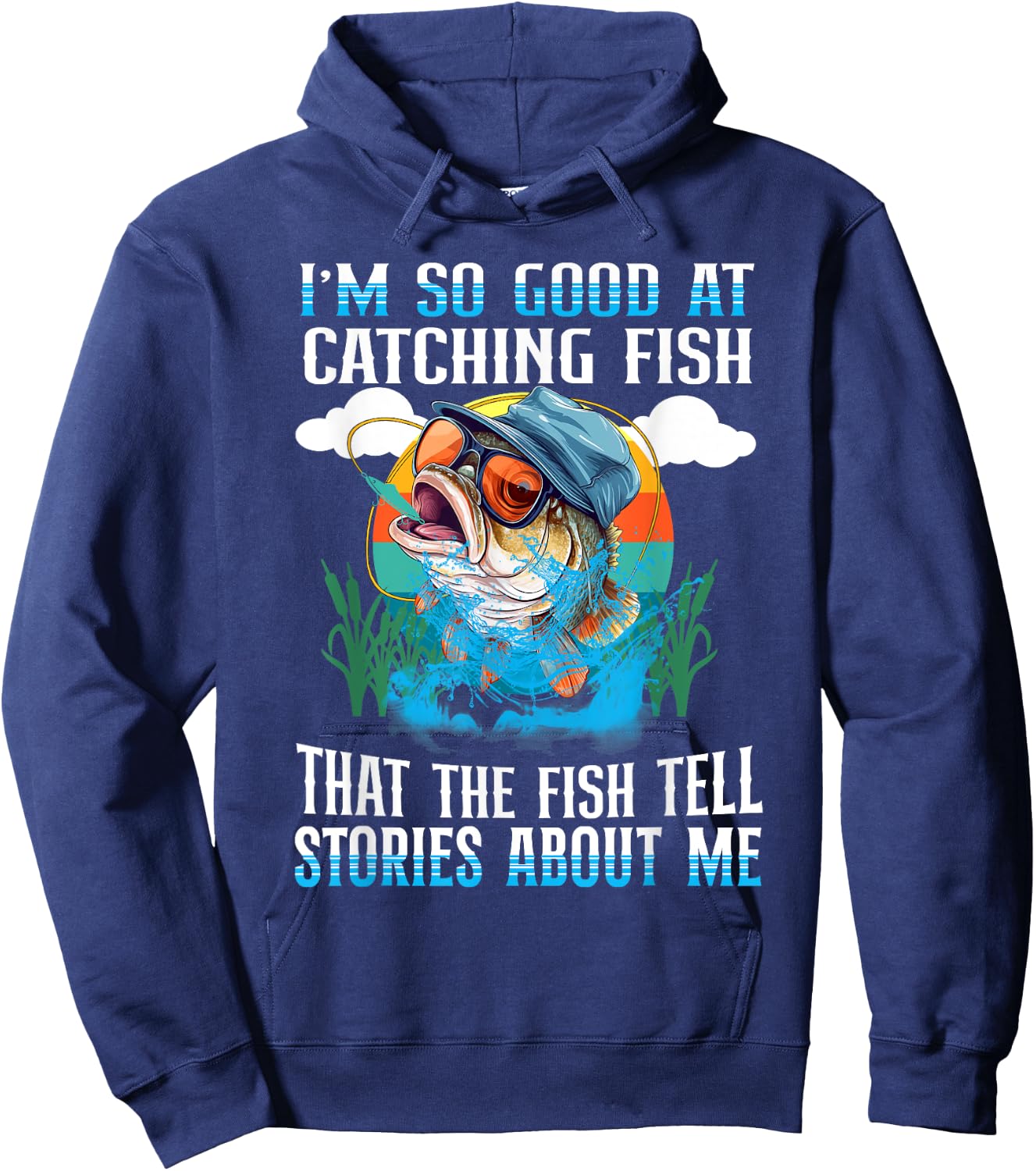 I'm So Good At Catching Fish That The Fish Tell Stories Hoodie - Hoodie | Navy