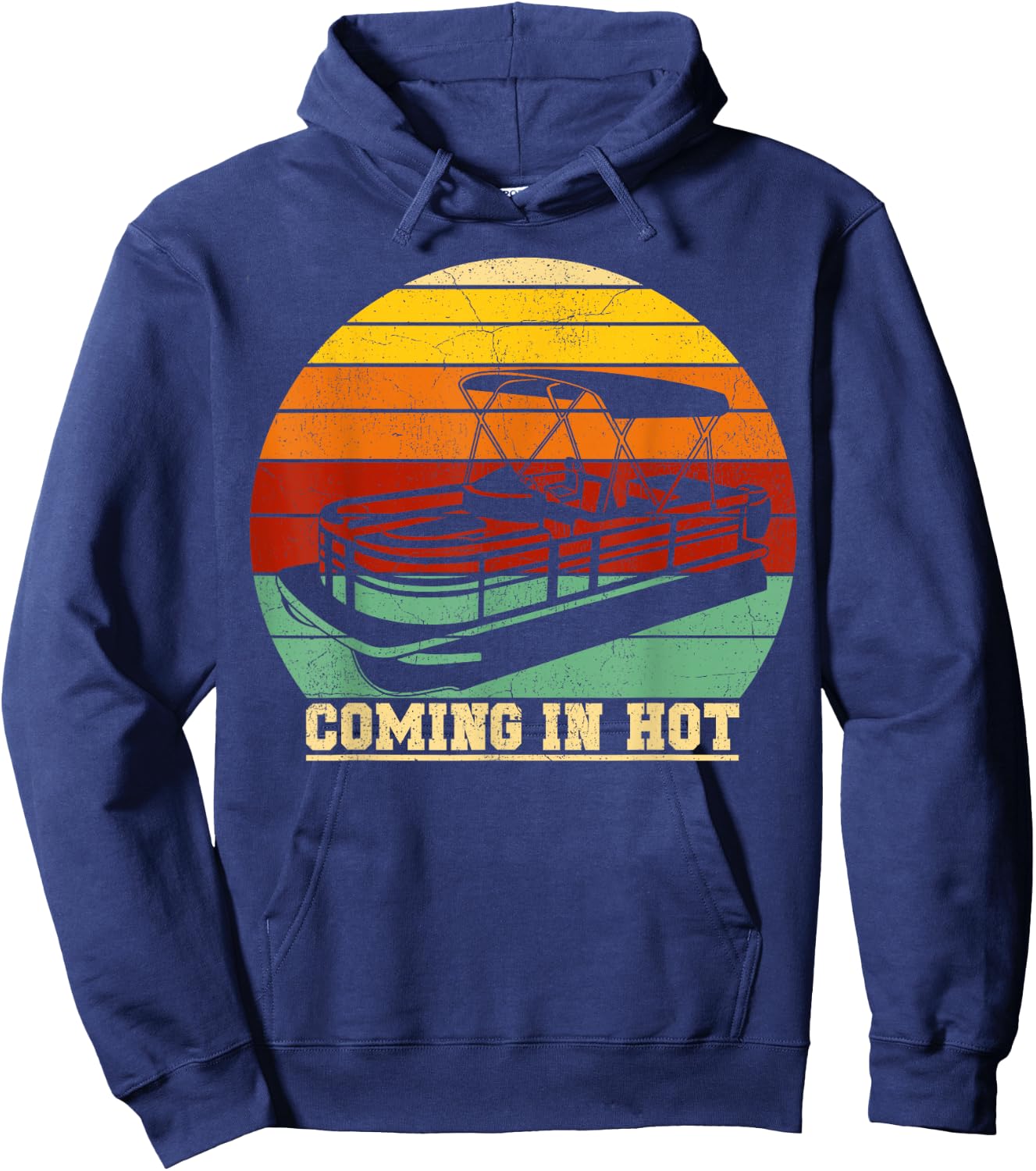 Vintage Pontoon Boat Summer Boating Comin In Hot Hoodie - Hoodie | Navy