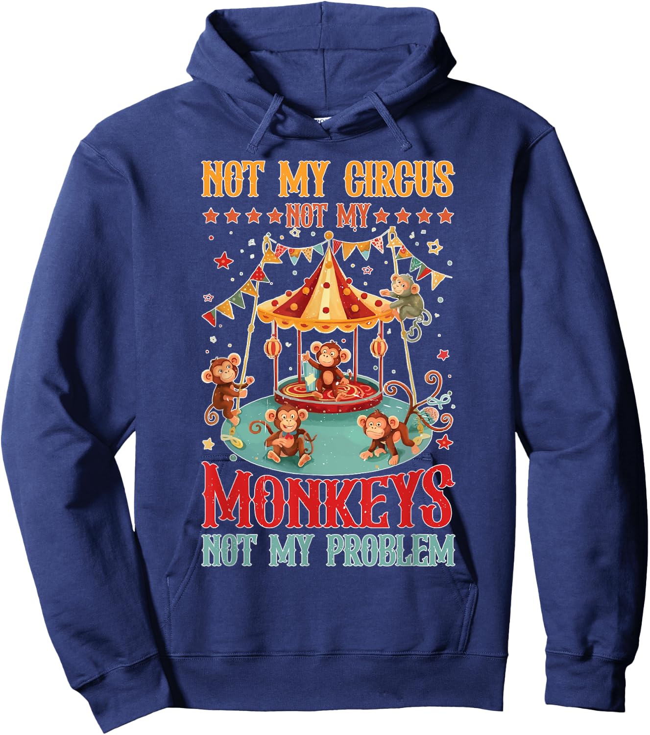 Not My Circus Not My Monkeys Not My Problem Hoodie - Hoodie | Navy
