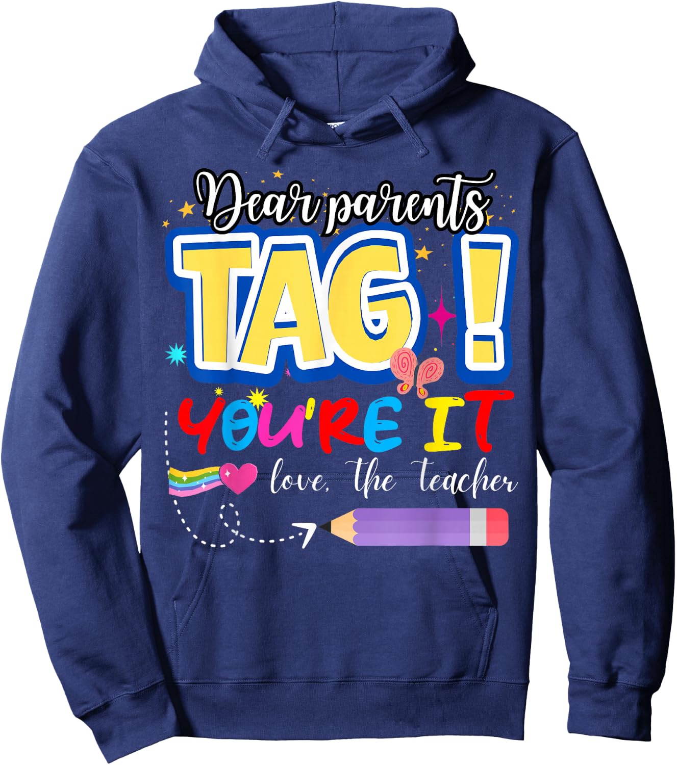 Dear Parents Tag You're It Love Teachers Last Day of School Hoodie - Hoodie | Navy