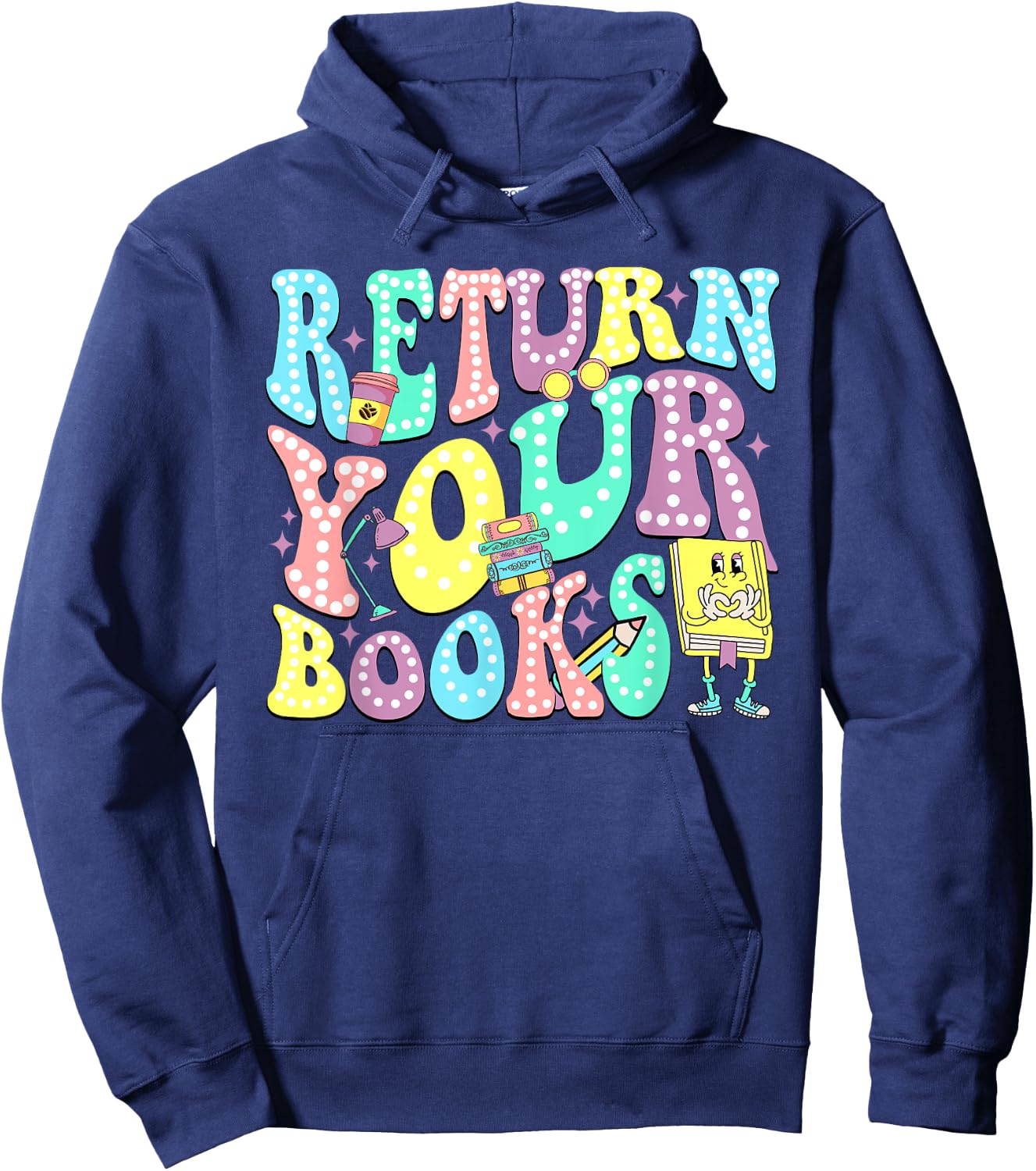 Return Your Books End School Year School Librarian Teacher Women Girls Kids Hoodie - Hoodie | Navy