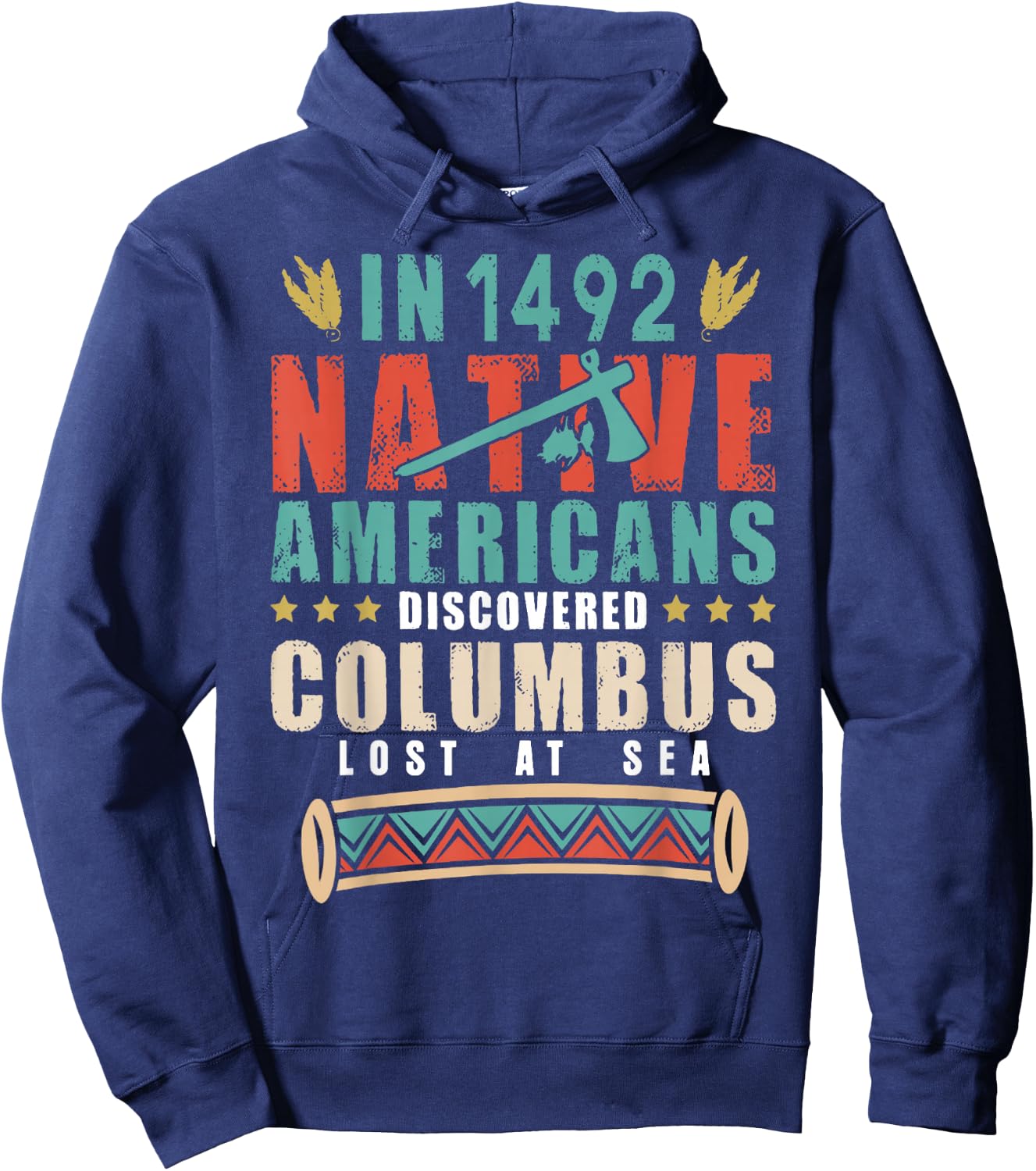 In 1492 Native Americans Discovered Columbus Lost Hoodie - Hoodie | Navy