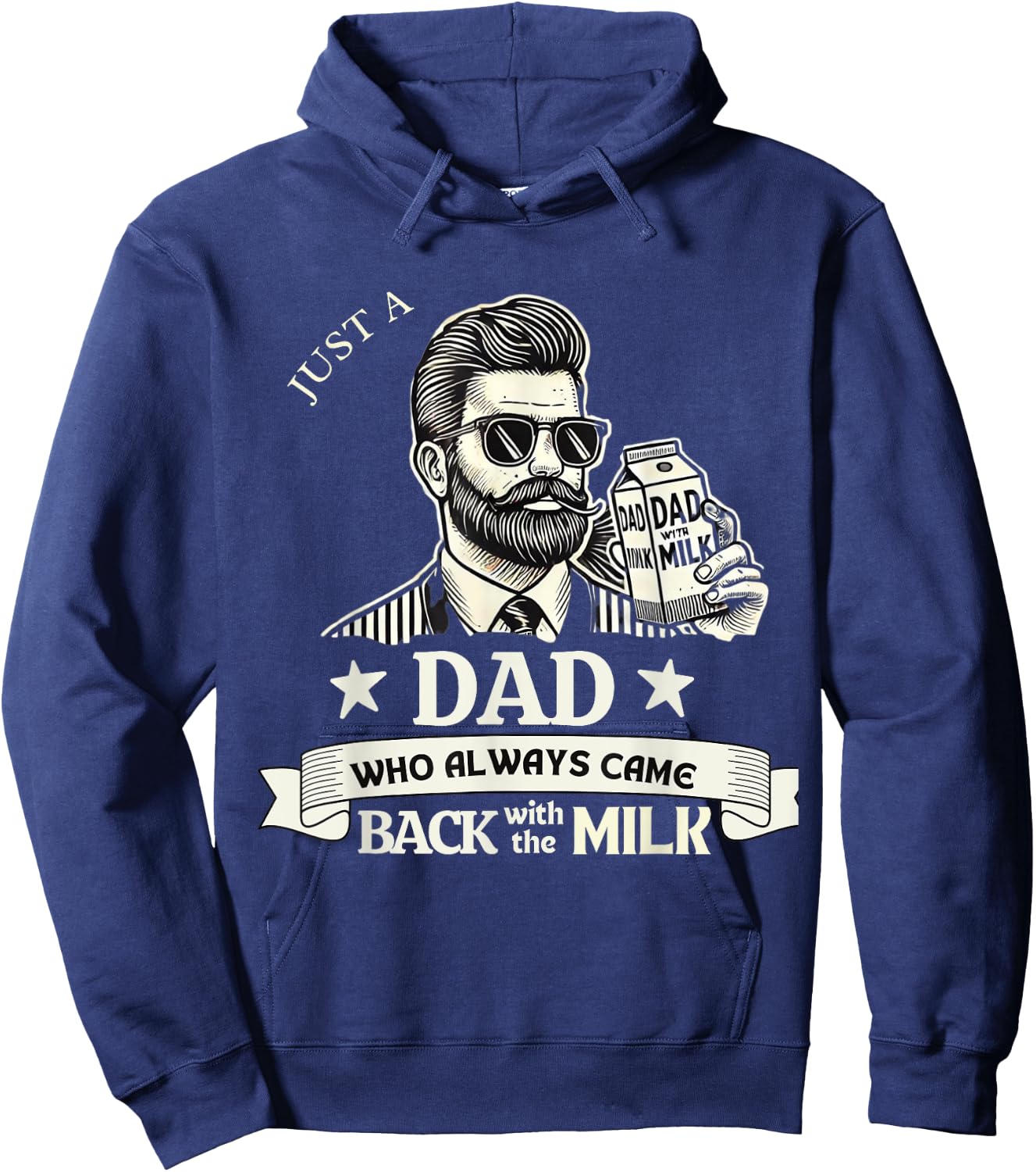 Just A Dad Who Always Comes Back With The Milk Hoodie - Hoodie | Navy