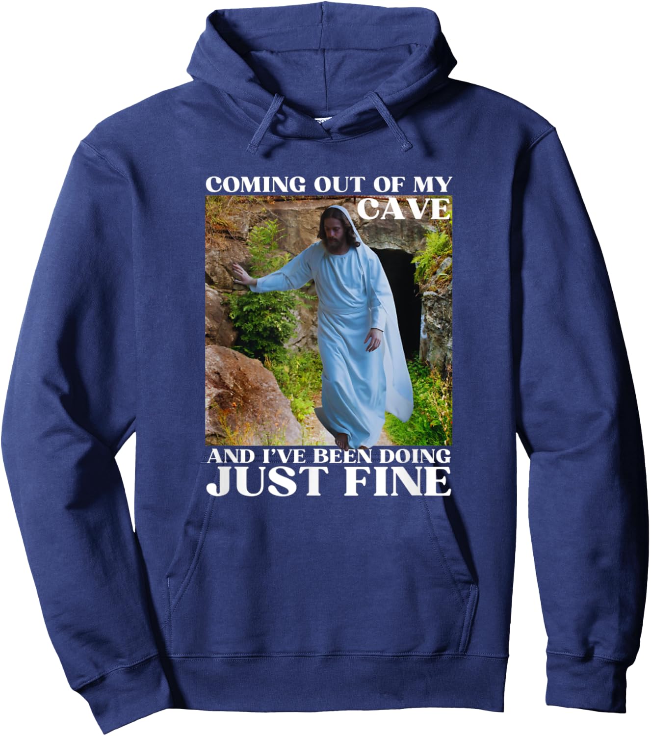 Jesus Meme Coming Out Of My Cave And I've Been Hoodie - Hoodie | Navy