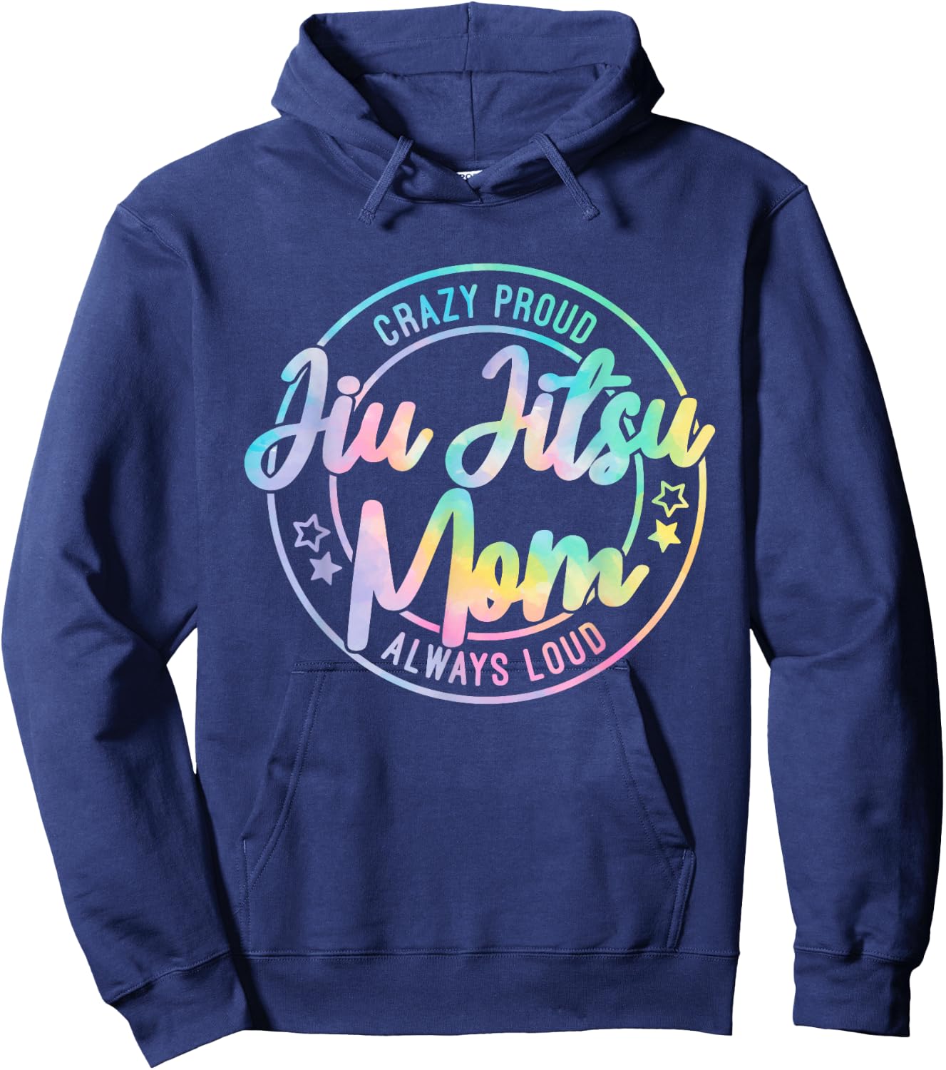 Crazy Proud Jiu Jitsu Mom Tie Dye Always Loud Mother's Day Hoodie - Hoodie | Navy