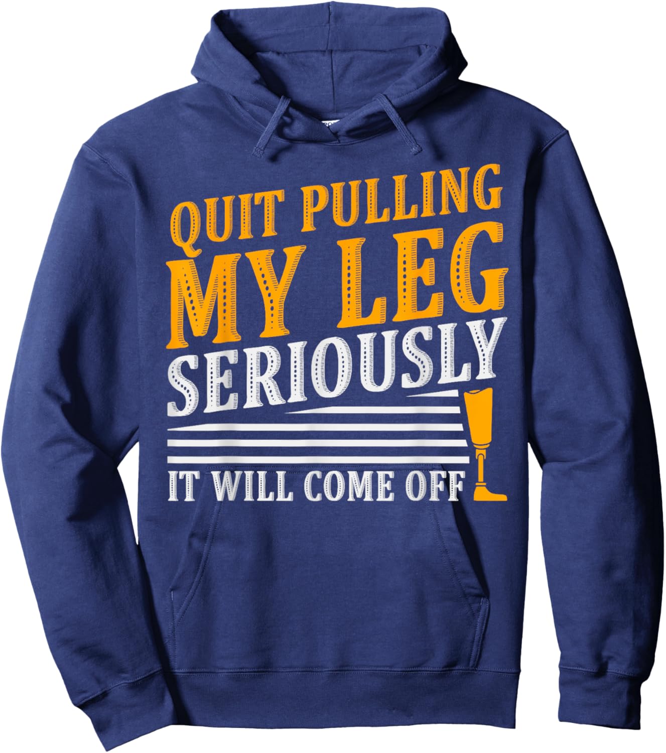 It Will Come Off Amputee Prosthetic Leg Arm Hoodie - Hoodie | Navy