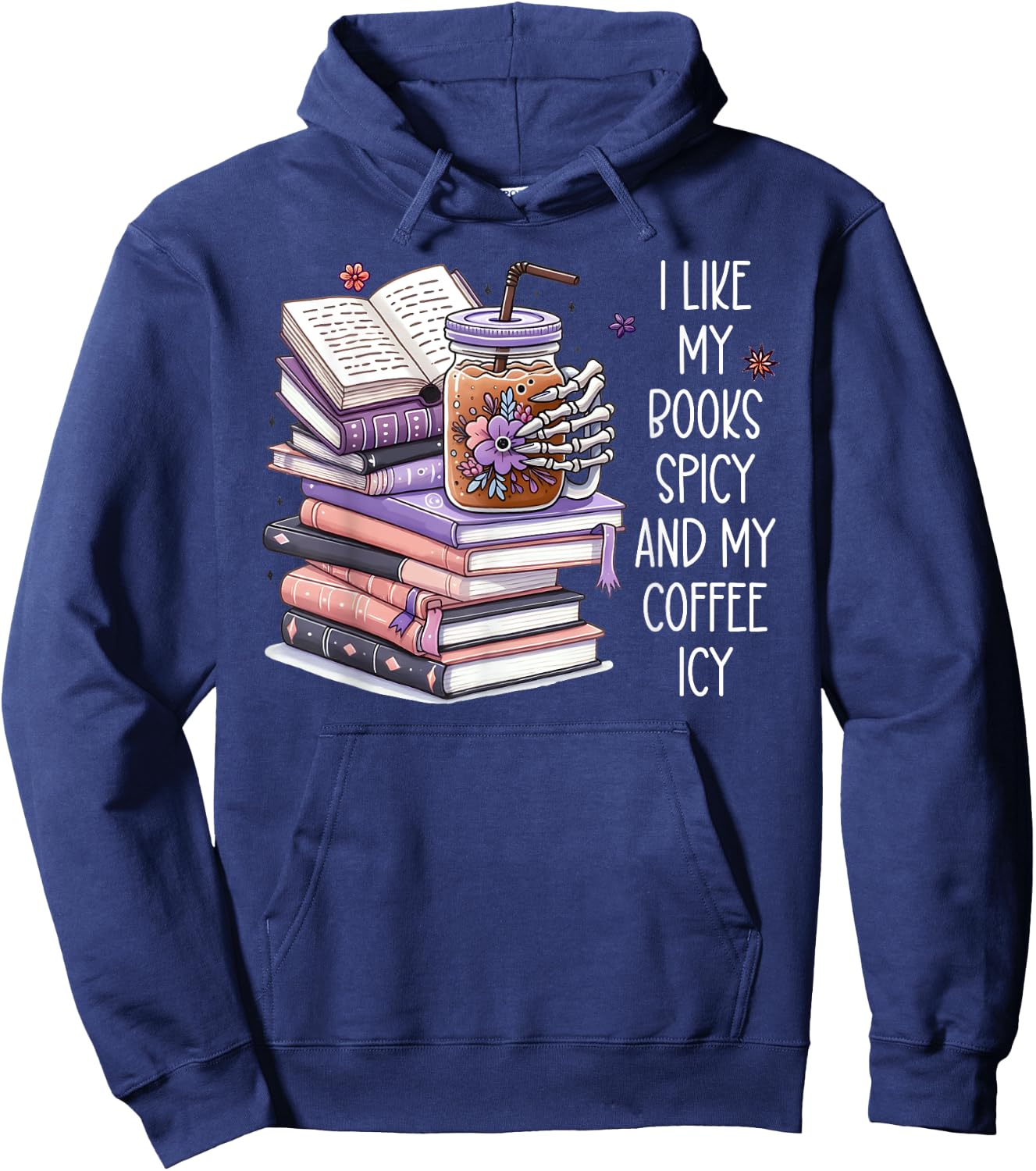 I Like My Books Spicy Shirt,I Like Books Spicy & Coffee Icy Hoodie - Hoodie | Navy