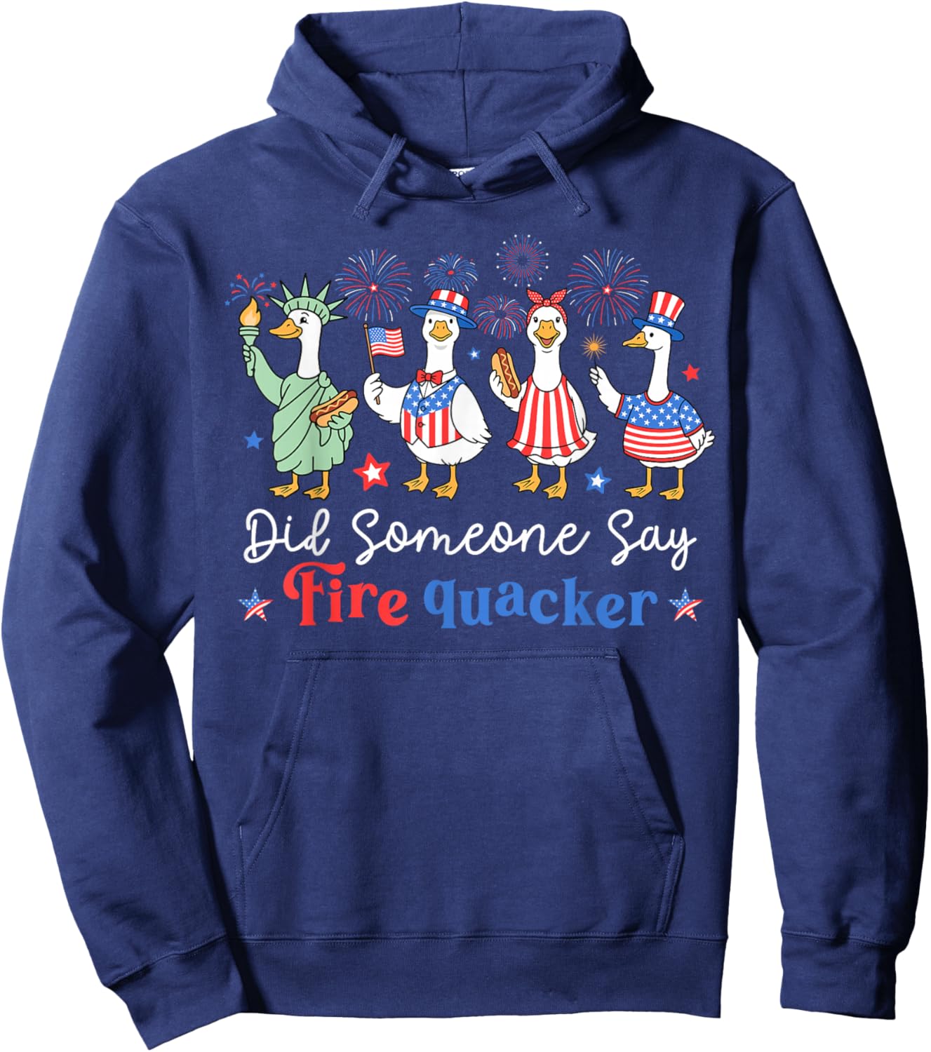Did Someone Say FireQuacker Funny 4th of July Goose Hoodie - Hoodie | Navy