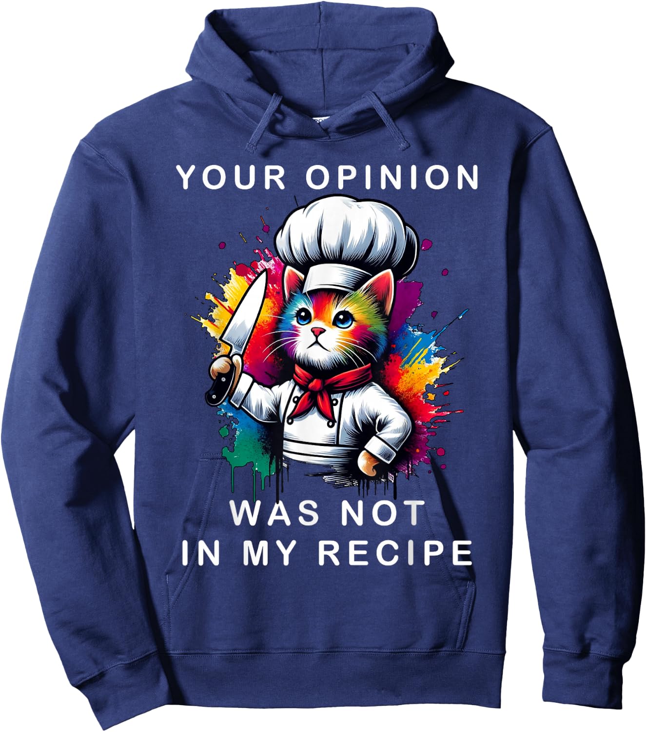Your Opinion Was Not In My Recipe, Funny Chef Cooking Cat Hoodie - Hoodie | Navy