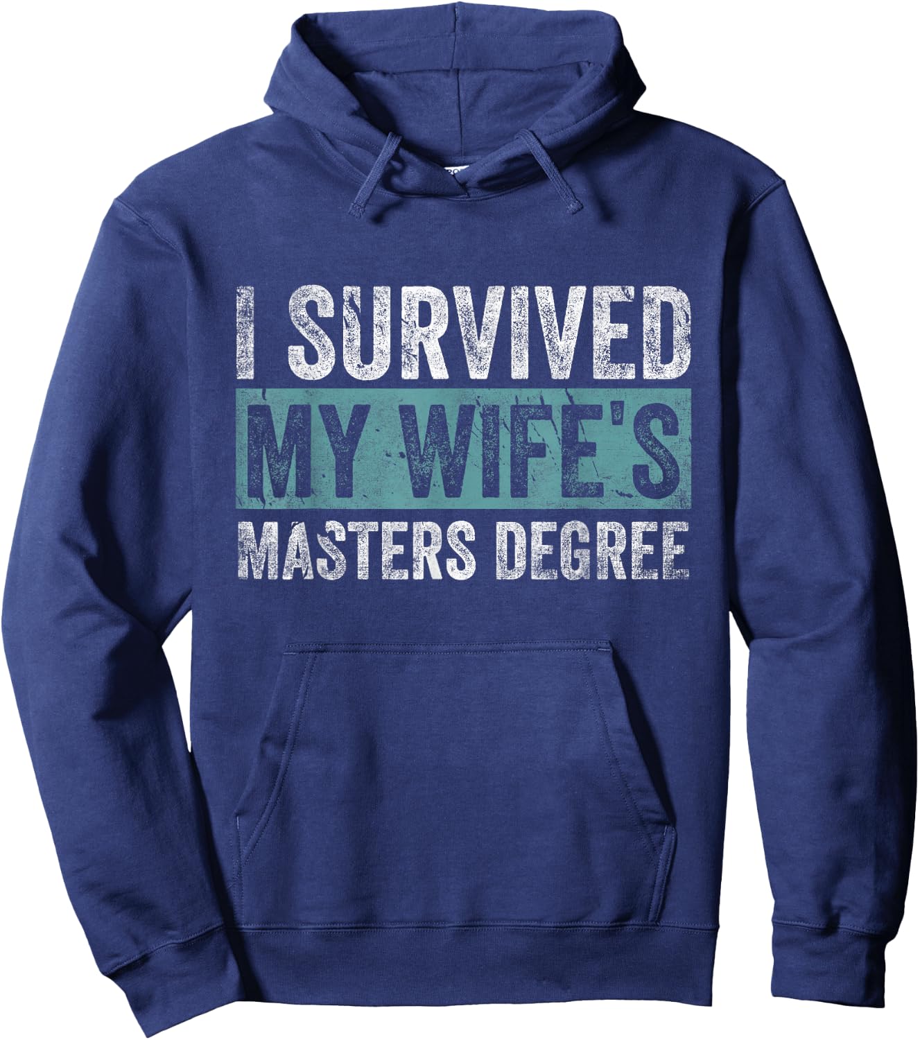 I Survived My Wife's Masters Degree Graduation Gifts Friends Hoodie - Hoodie | Navy