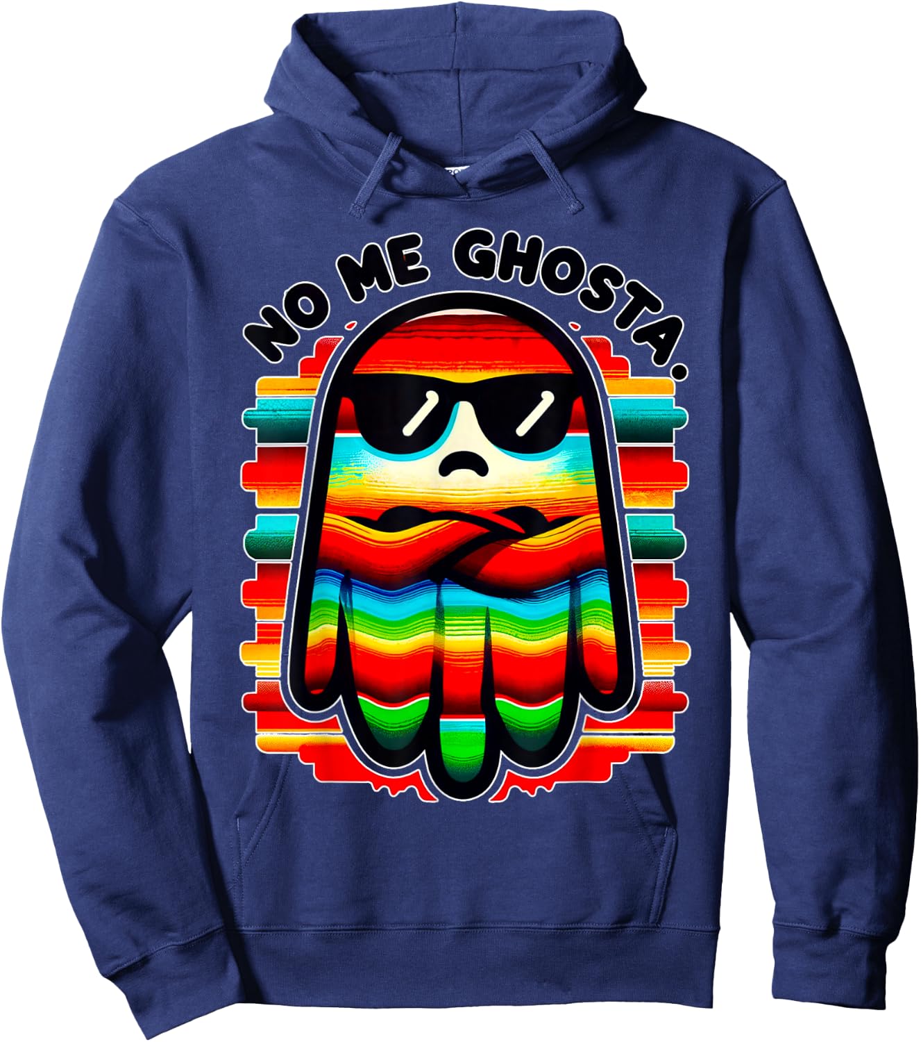 Mexican Ghost Zarape "No Me Ghosta" Funny Design Hoodie - Hoodie | Navy