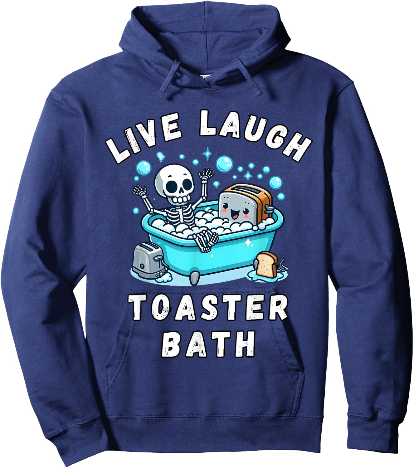 Live Laugh Toaster Bath, Sarcastic Unhinged Meme Saying Hoodie - Hoodie | Navy