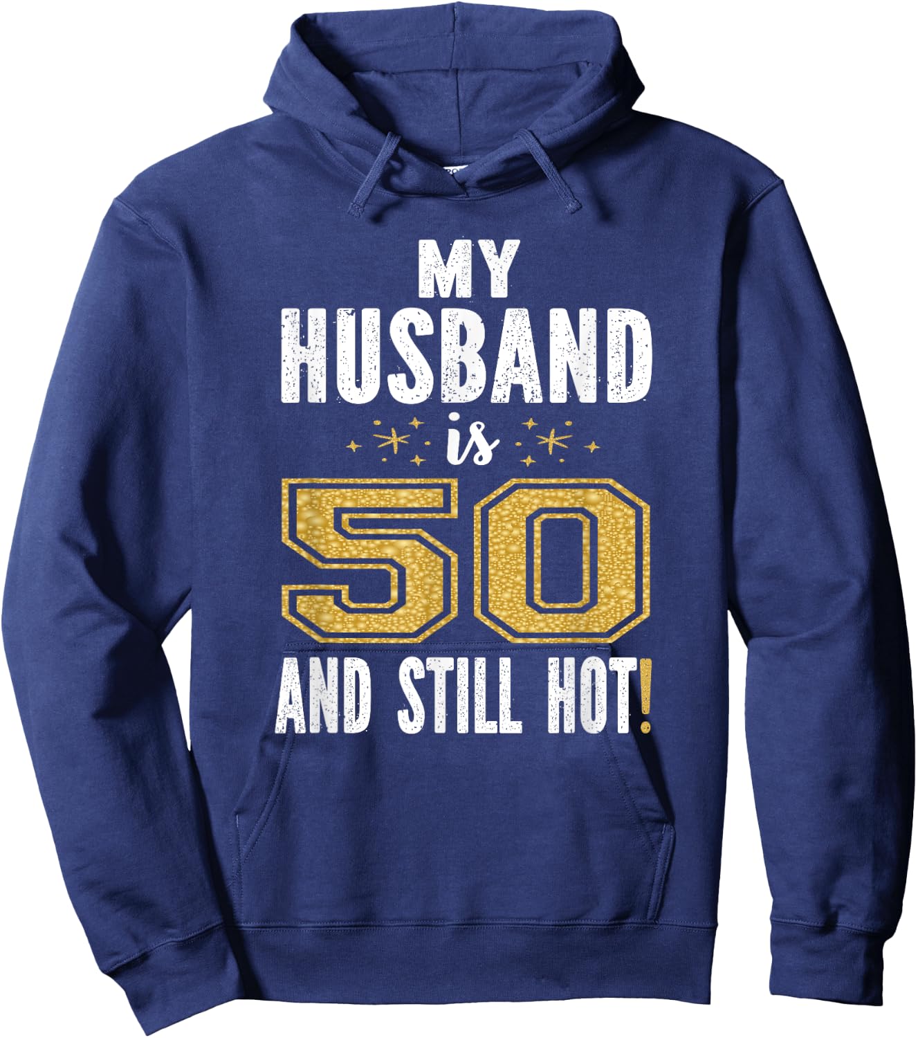 My Husband Is 50 And Still Hot 50th Birthday Gift Hoodie - Hoodie | Navy