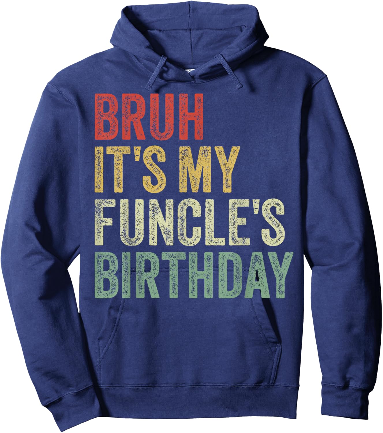 Bruh It's My Funcle's Birthday King Happy Joke Funny Uncle Hoodie - Hoodie | Navy