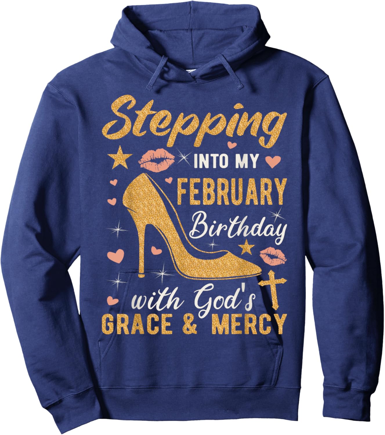 Stepping Into My February Birthday With Gods Grace And Mercy Hoodie - Hoodie | Navy