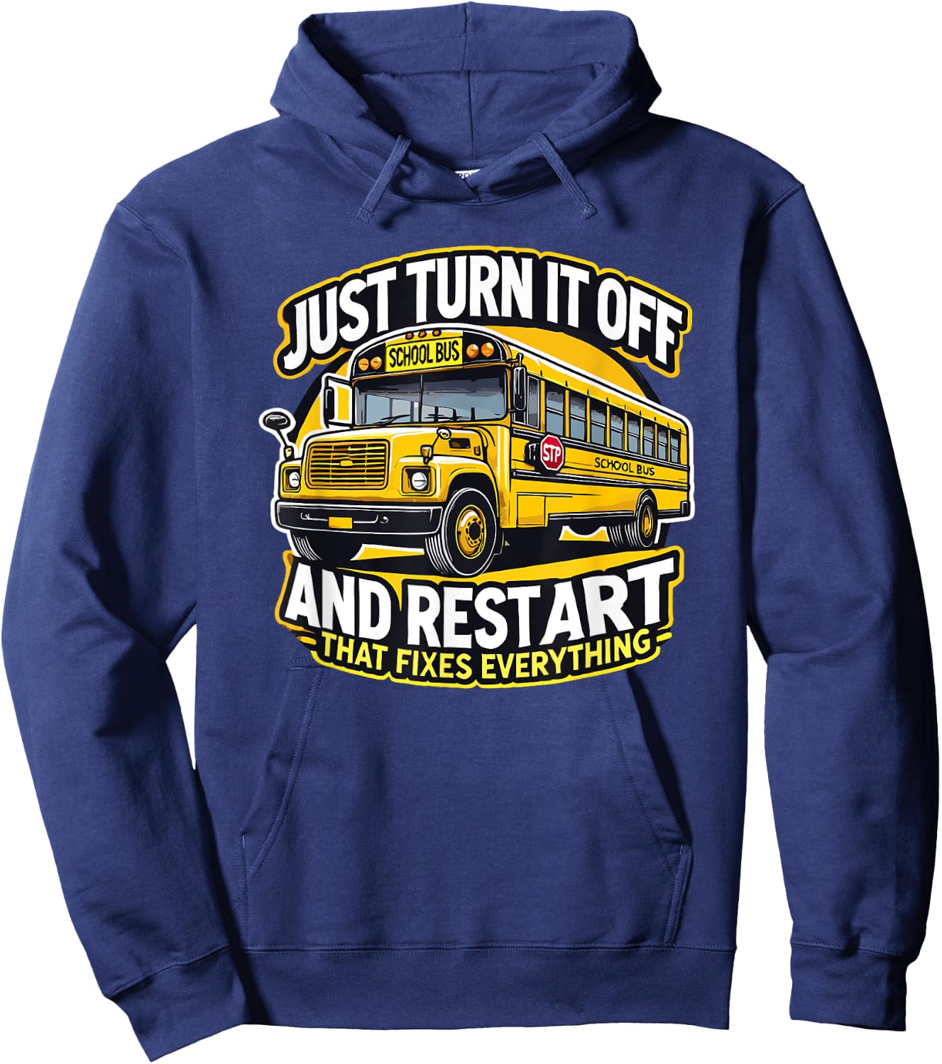 Just Turn It Off and Restart It School Bus Driver Funny Hoodie - Hoodie | Navy