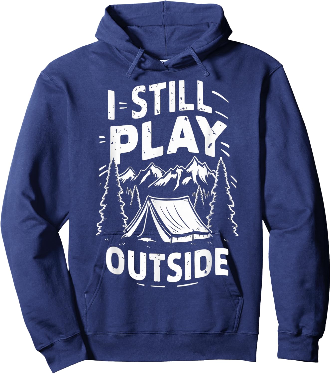 I Still Play Outside Funny Hiking Camping Camper Outdoors Hoodie - Hoodie | Navy