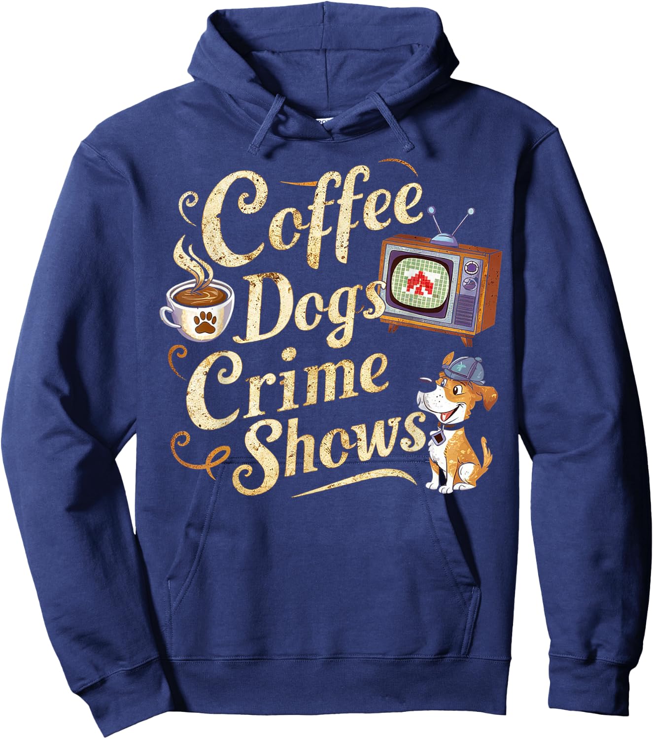 Coffee Dogs Crime Shows Funny Quote Dog Lovers Coffee Hoodie - Hoodie | Navy