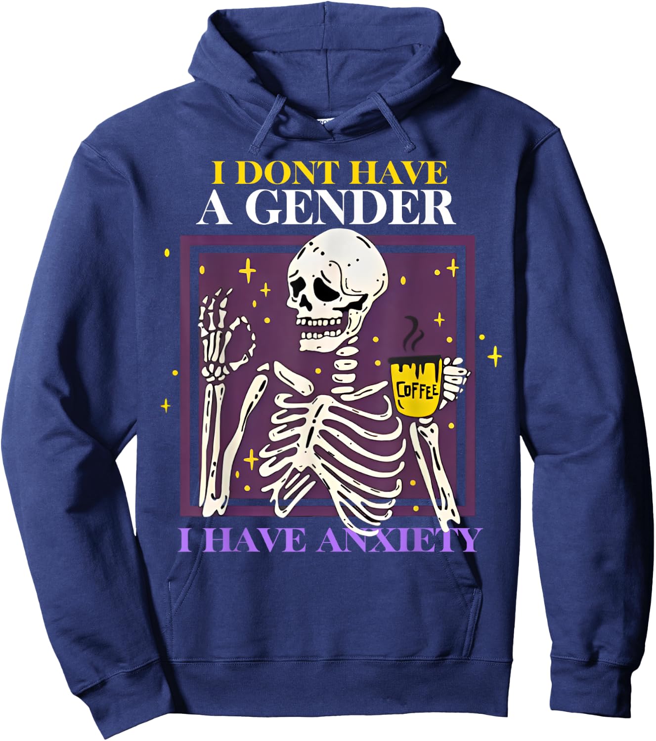 Skeleton I Don't Have A Gender I Have Anxiety Hoodie - Hoodie | Navy