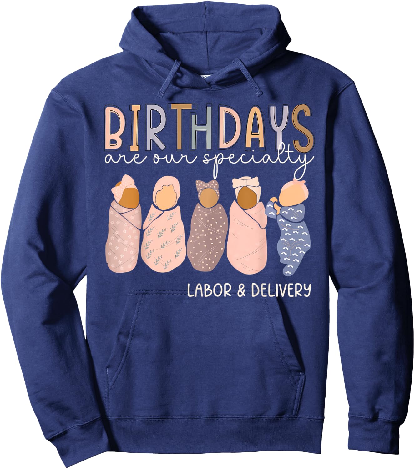 L and D Nurse Birthdays Are Our Specialty Labor and Delivery Hoodie - Hoodie | Navy
