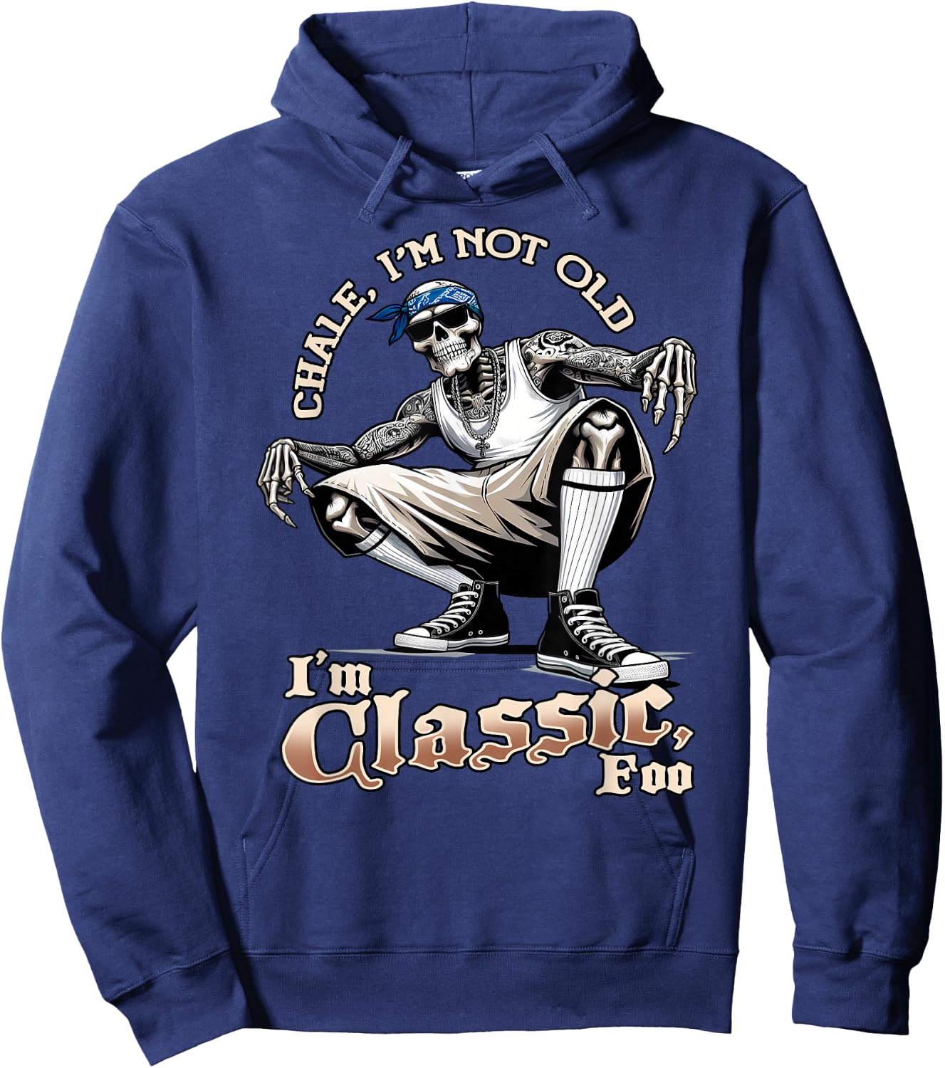 CHALE IM NOT OLD IM CLASSIC FOO Funny Skeleton Cholo Chicano Hoodie - Hoodie | Navy