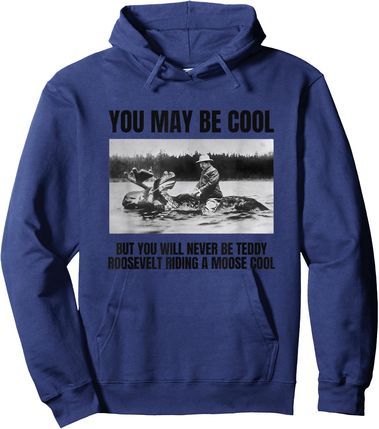 Funny Roosevelt Riding A Moose, Cool Teddy Roosevelt Gift Hoodie - Hoodie | Navy