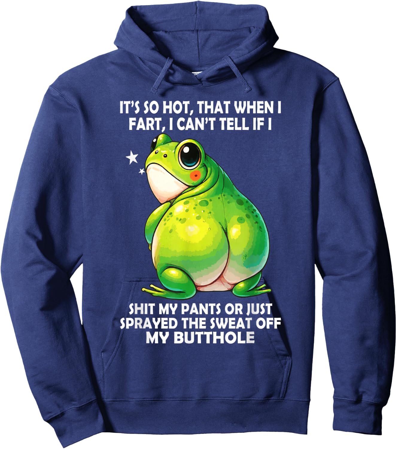 It's So Hot that When I Fart I Can't Tell If I Shit My Pants Hoodie - Hoodie | Navy